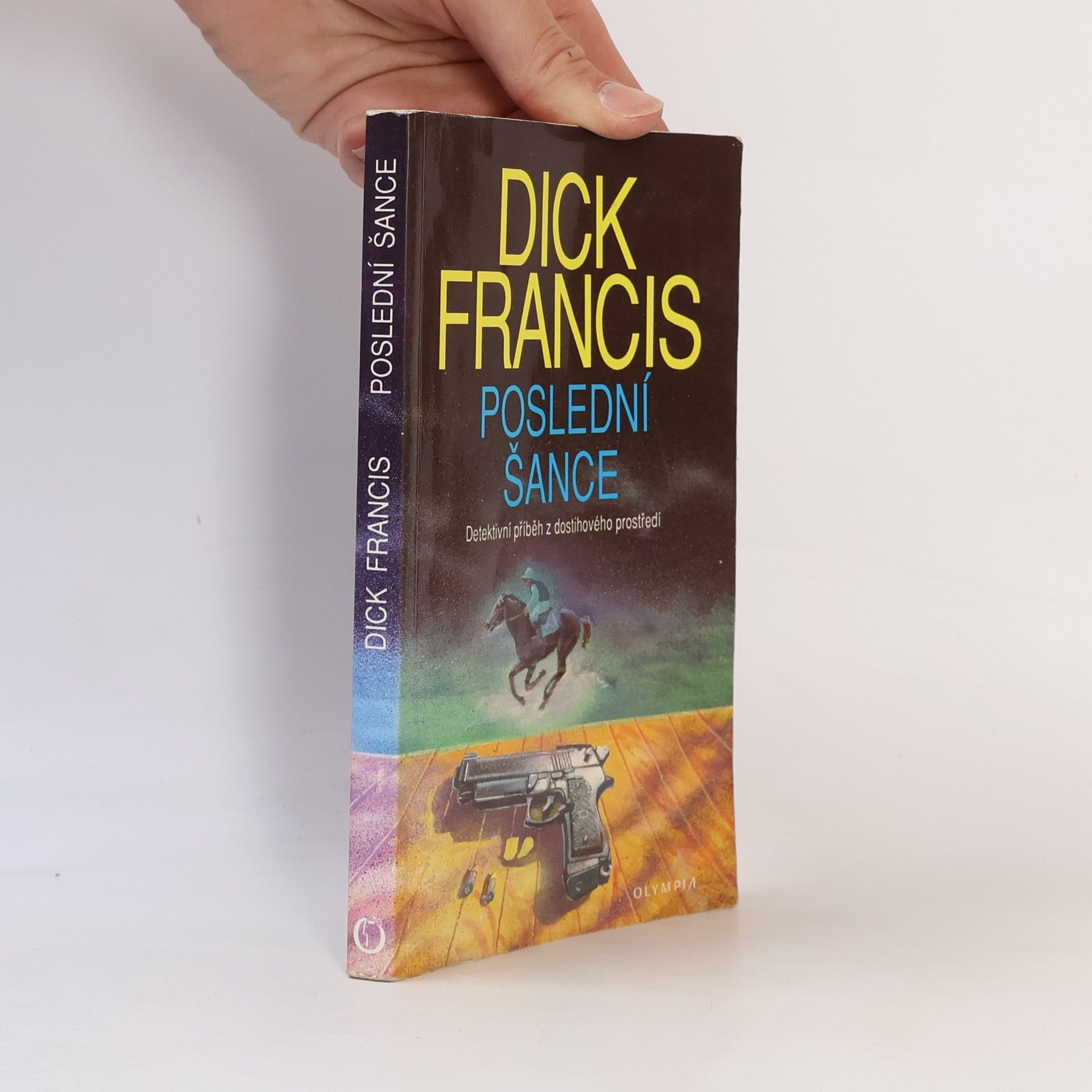 Dick Francis Poslední šance: Detektivní příběh z dostihového prostředí