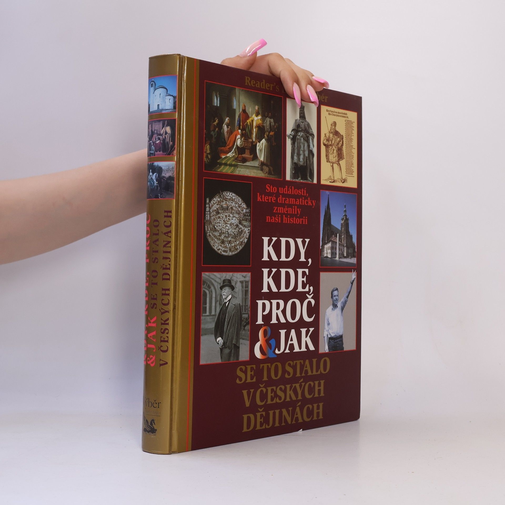 Petr Čornej Kdy, kde, proč & jak se to stalo v českých dějinách. Sto událostí, které dramaticky změnily naši historii