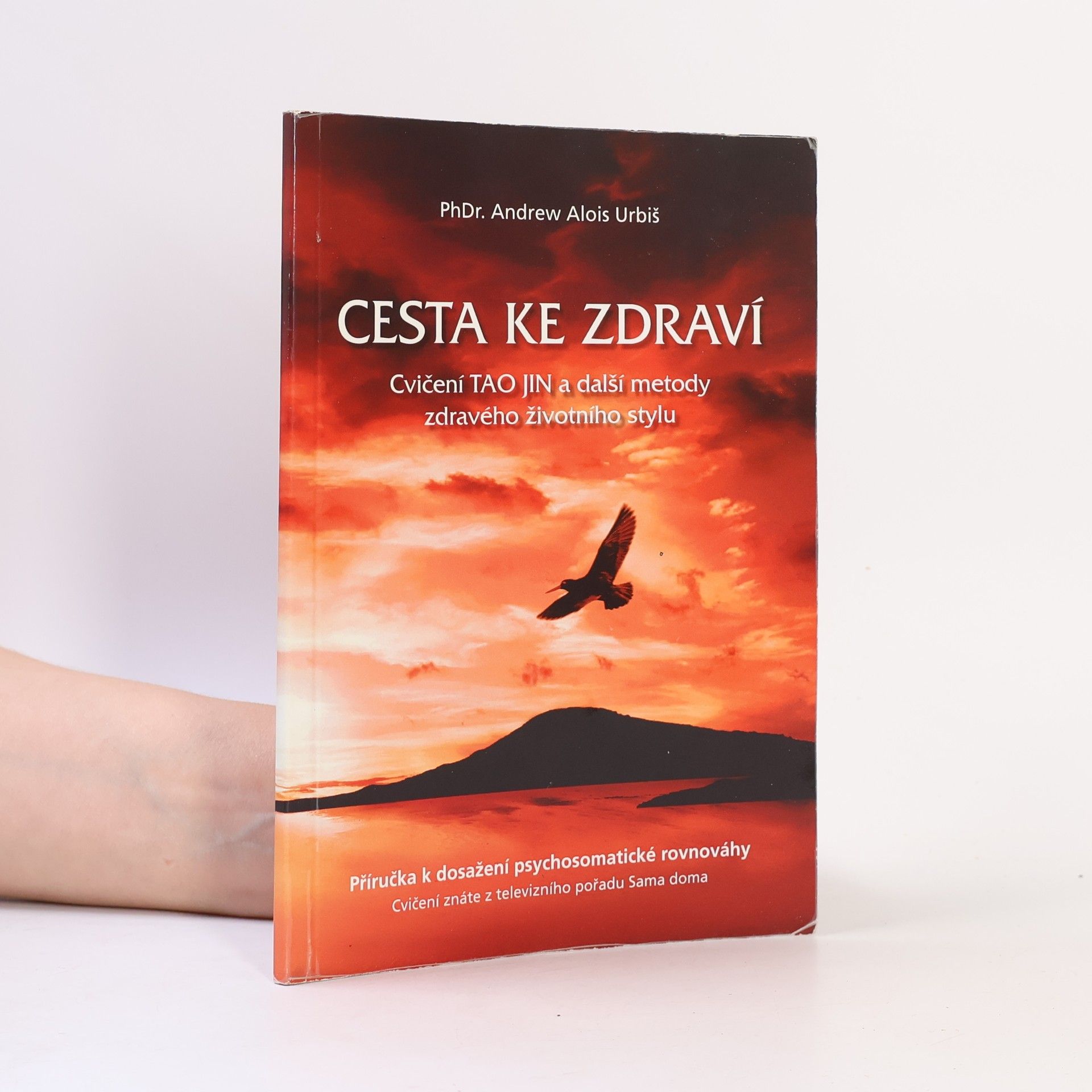Andrew Alois Urbiš Cesta ke zdraví : cvičení tao-jin a další metody zdravého životního stylu