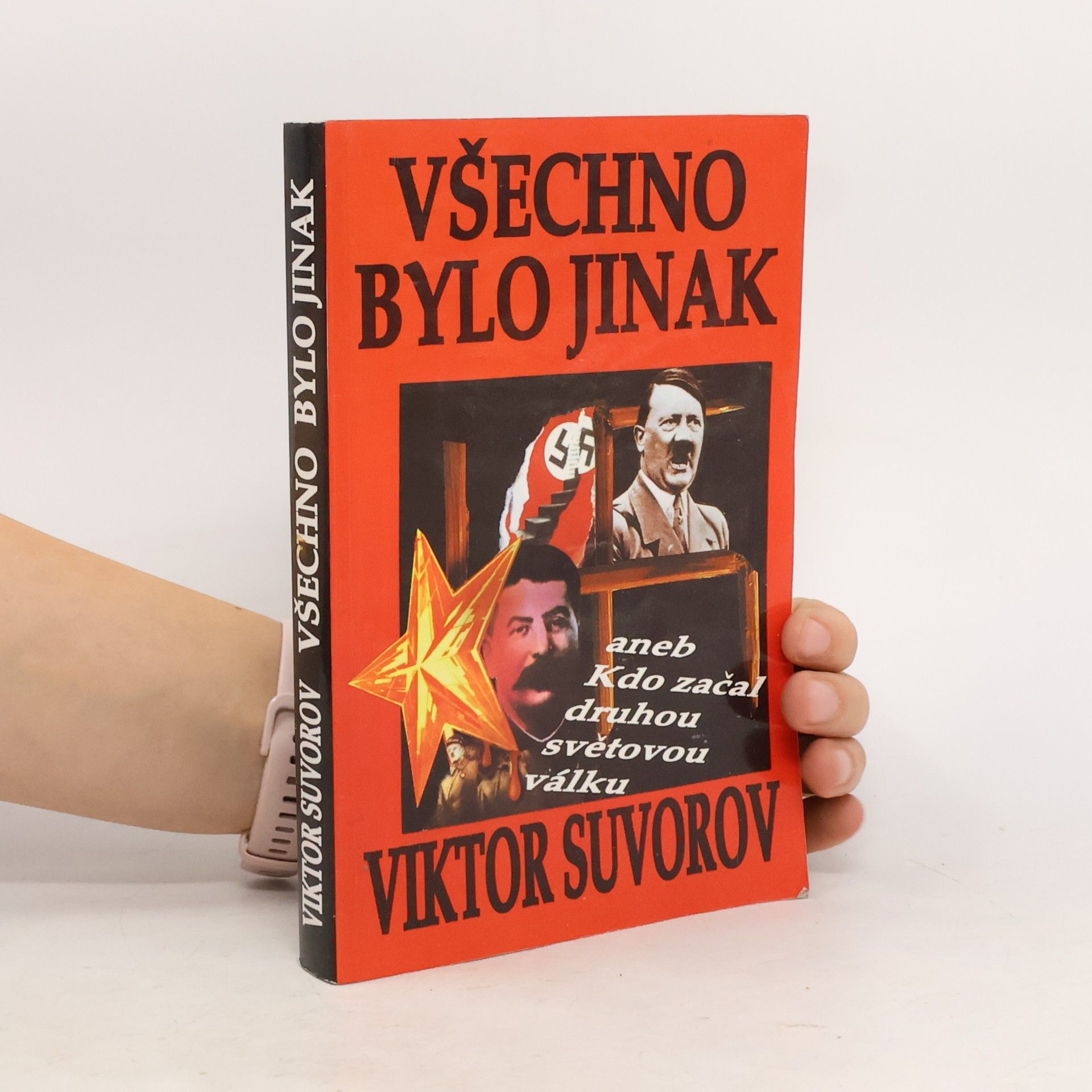 Viktor Suvorov Všechno bylo jinak aneb Kdo začal druhou světovou válku?