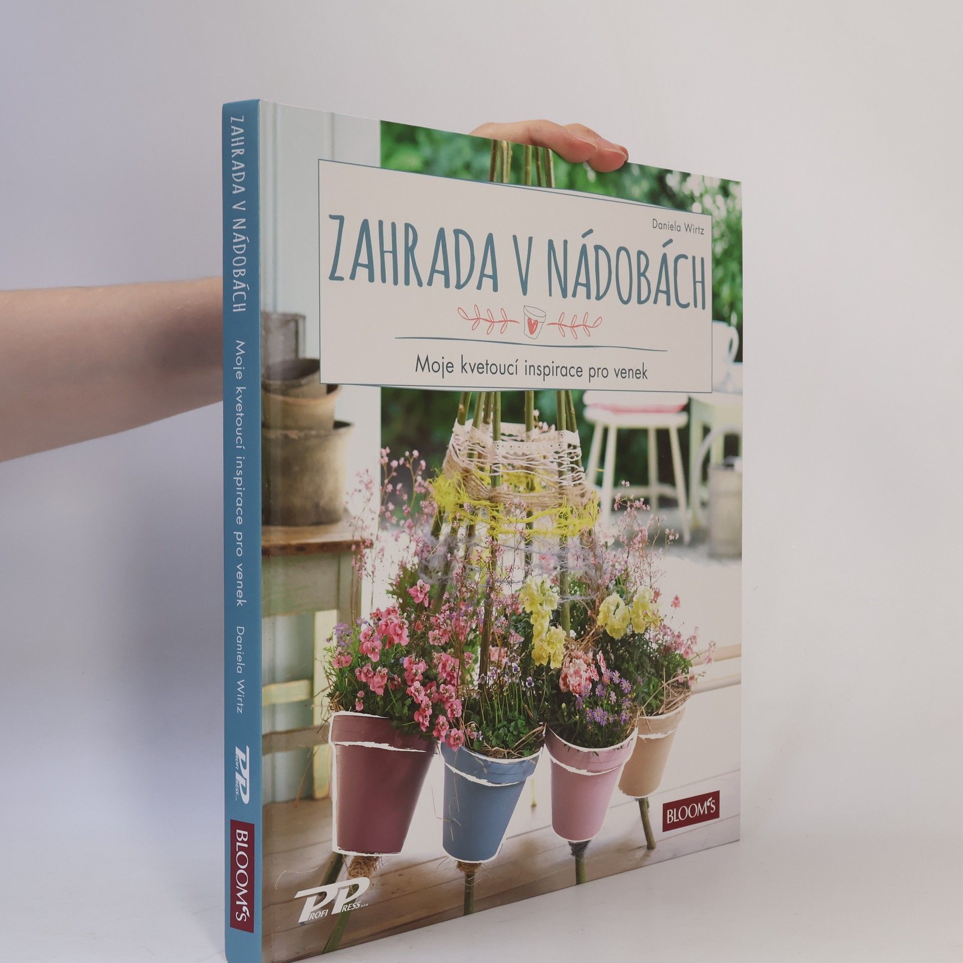 Daniela Wirtz Zahrada v nádobách - Moje kvetoucí inspirace pro venek