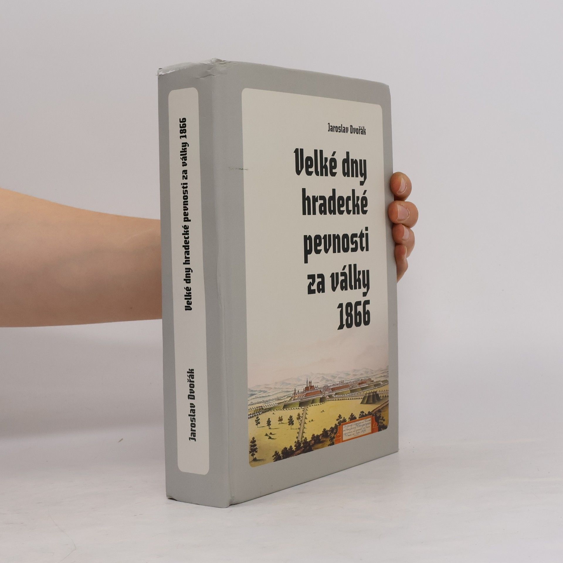 Jaroslav Dvořák Velké dny hradecké pevnosti za války 1866