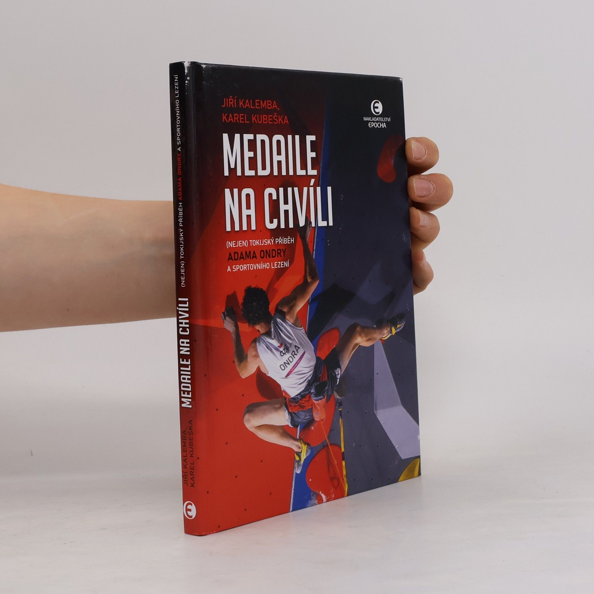 Jiří Kalemba Medaile na chvíli : (nejen) tokijský příběh Adama Ondry a sportovního lezení