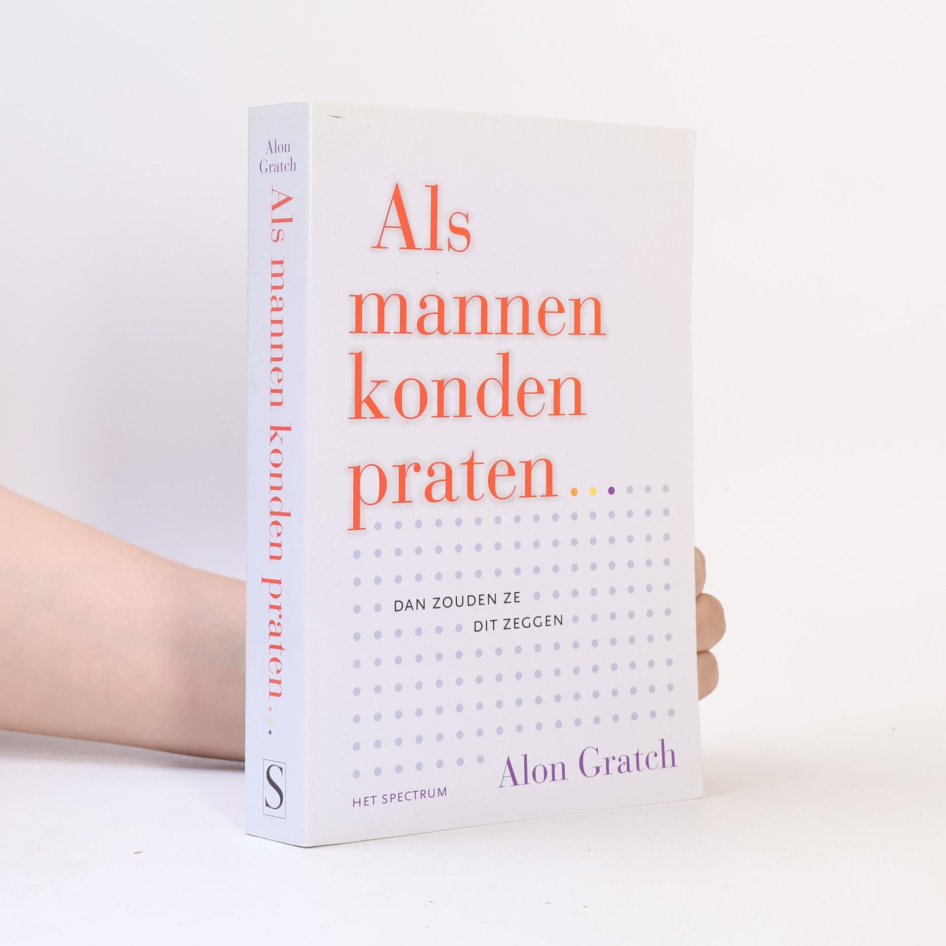 Alon Gratch Als mannen konden praten... dan zouden ze dit zeggen