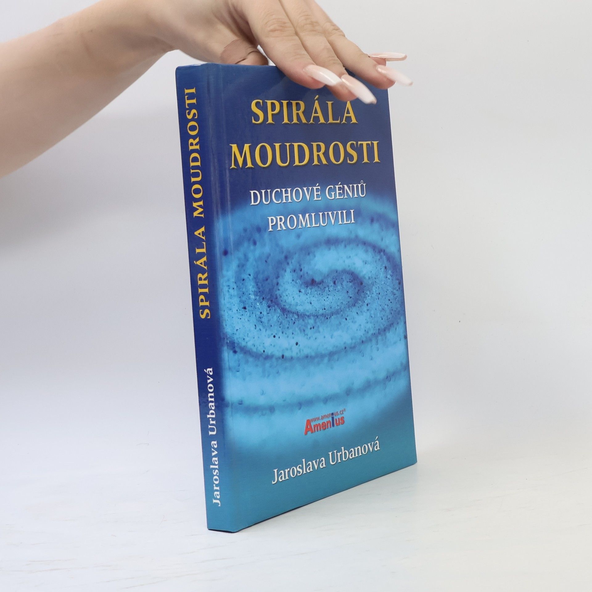 Jaroslava Urbanová Spirála moudrosti : duchové géniů promluvili
