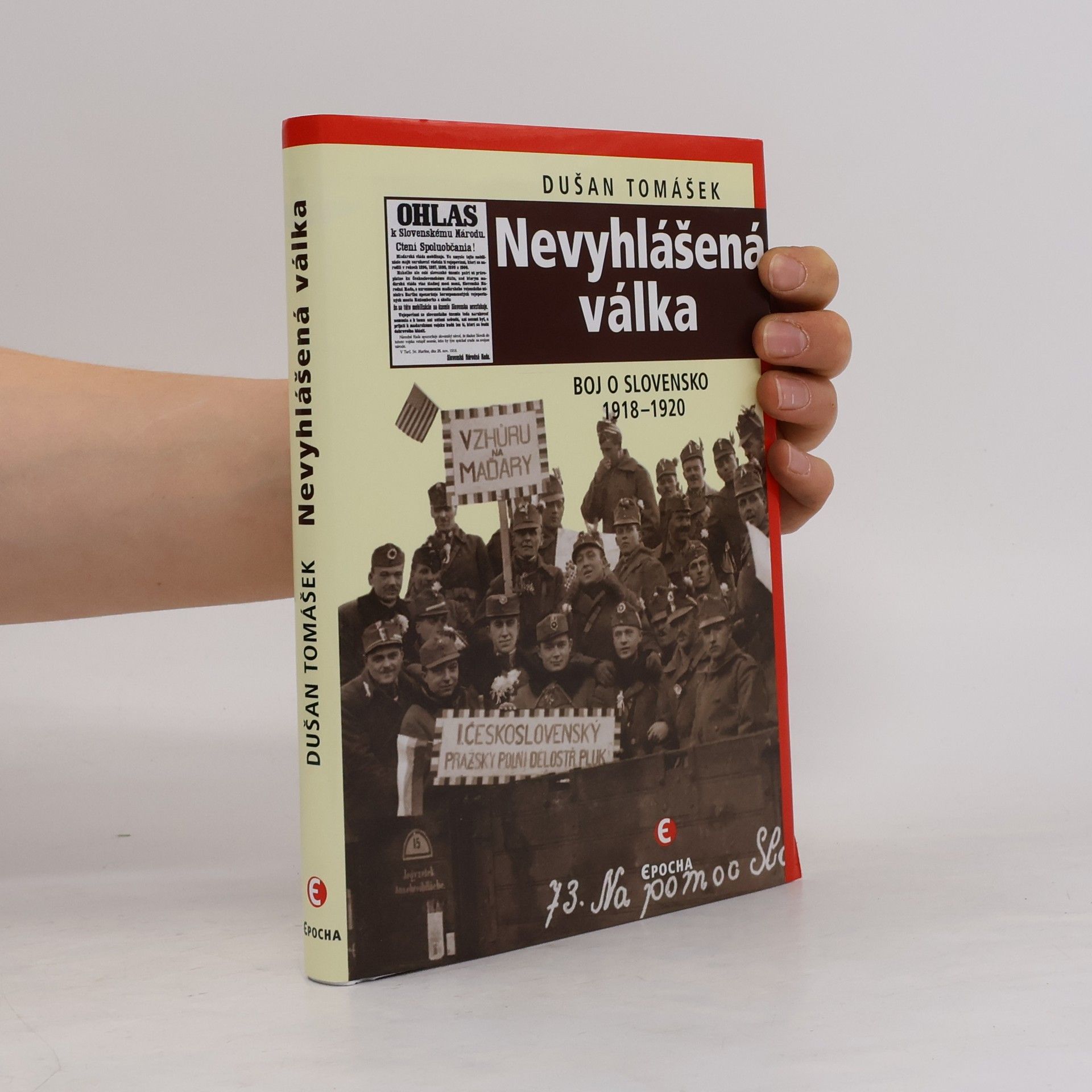 Dušan Tomášek Nevyhlášená válka : boje o Slovensko 1918-1920