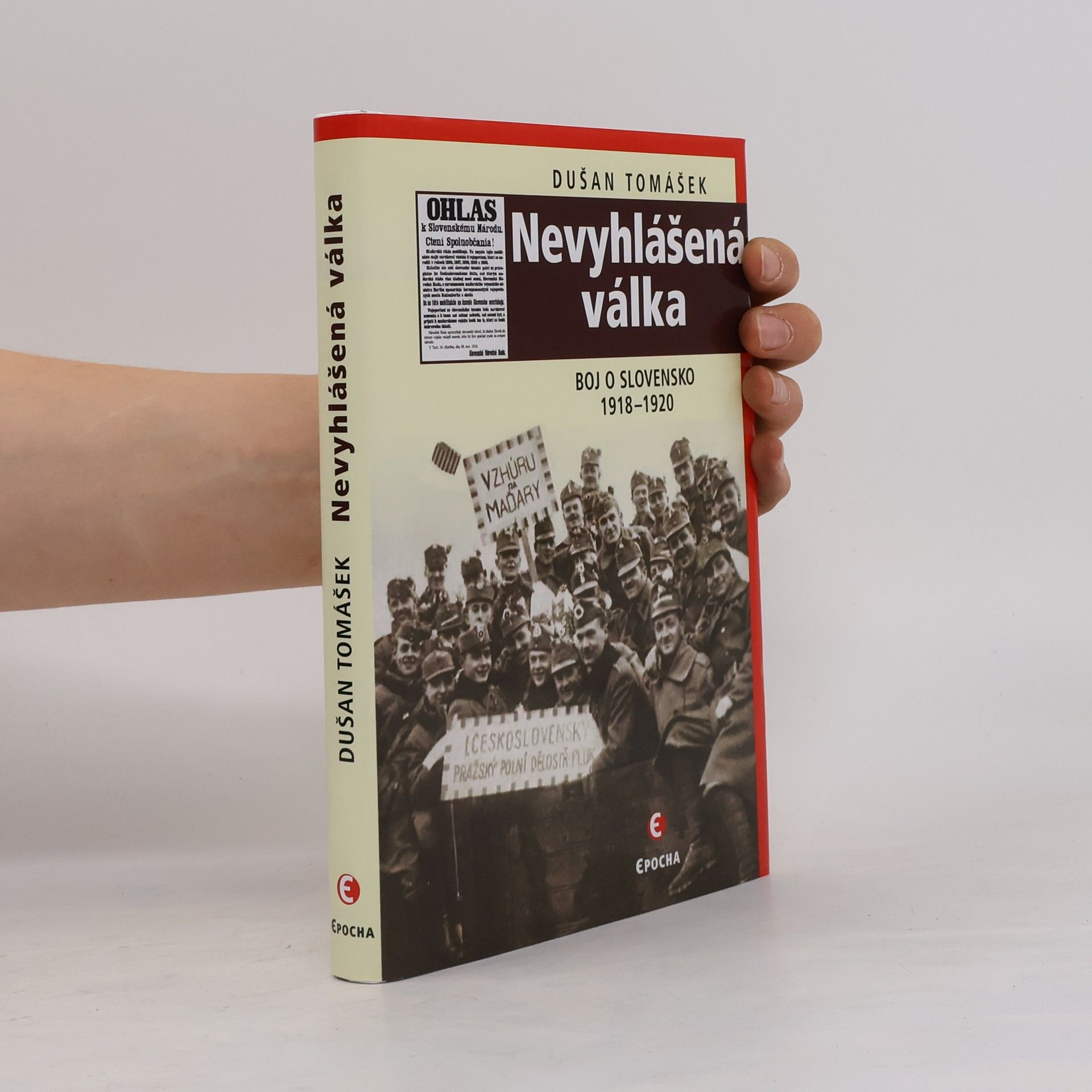Dušan Tomášek Nevyhlášená válka : boje o Slovensko 1918-1920