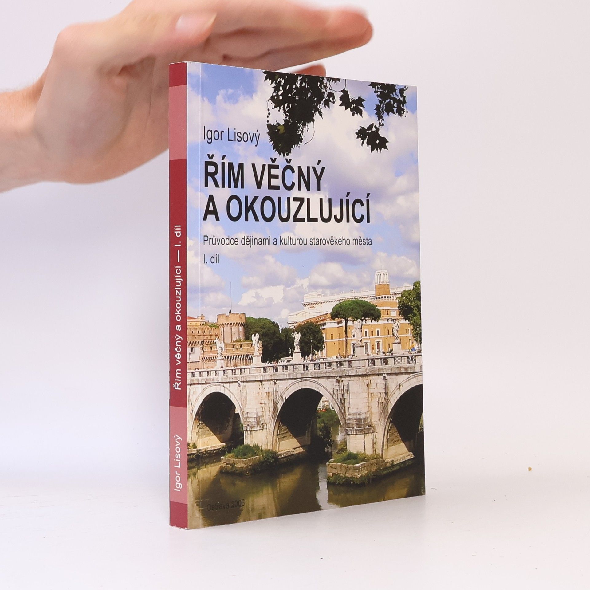 Řím věčný a okouzlující I. Průvodce dějinami a kulturou starověkého města