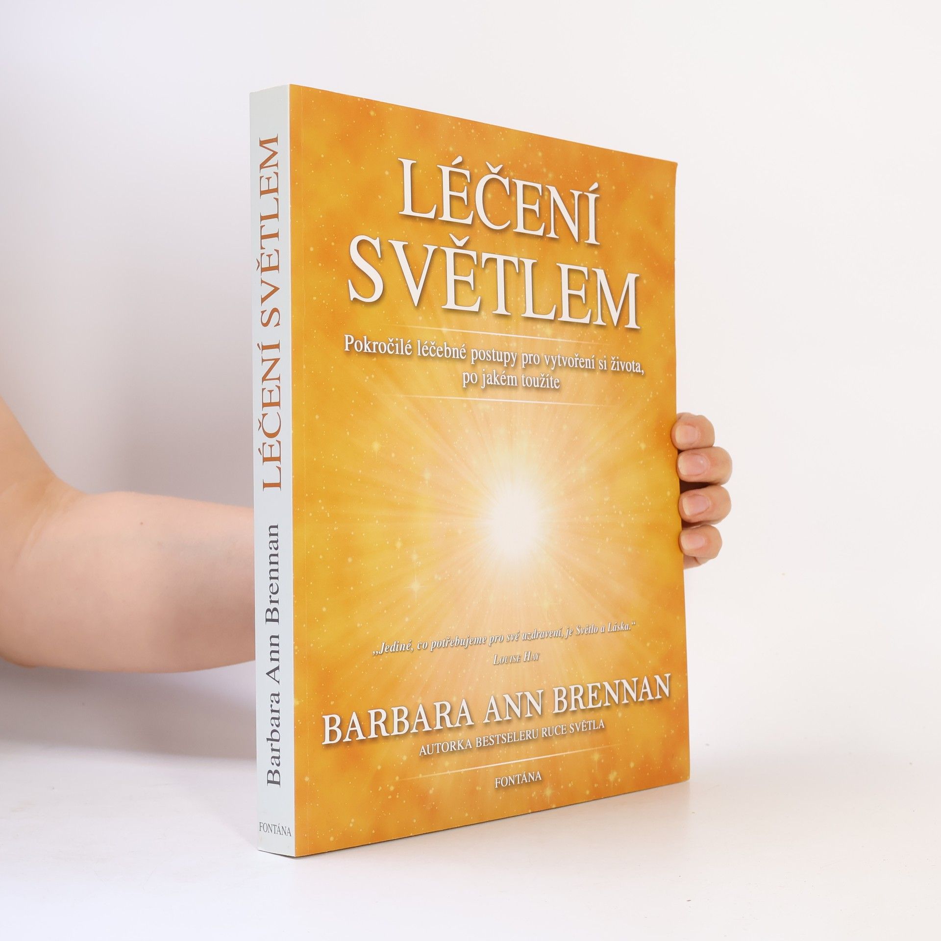 Barbara Brennan Léčení světlem: Pokročilé léčebné postupy pro vytvoření si života, po jakém toužíte