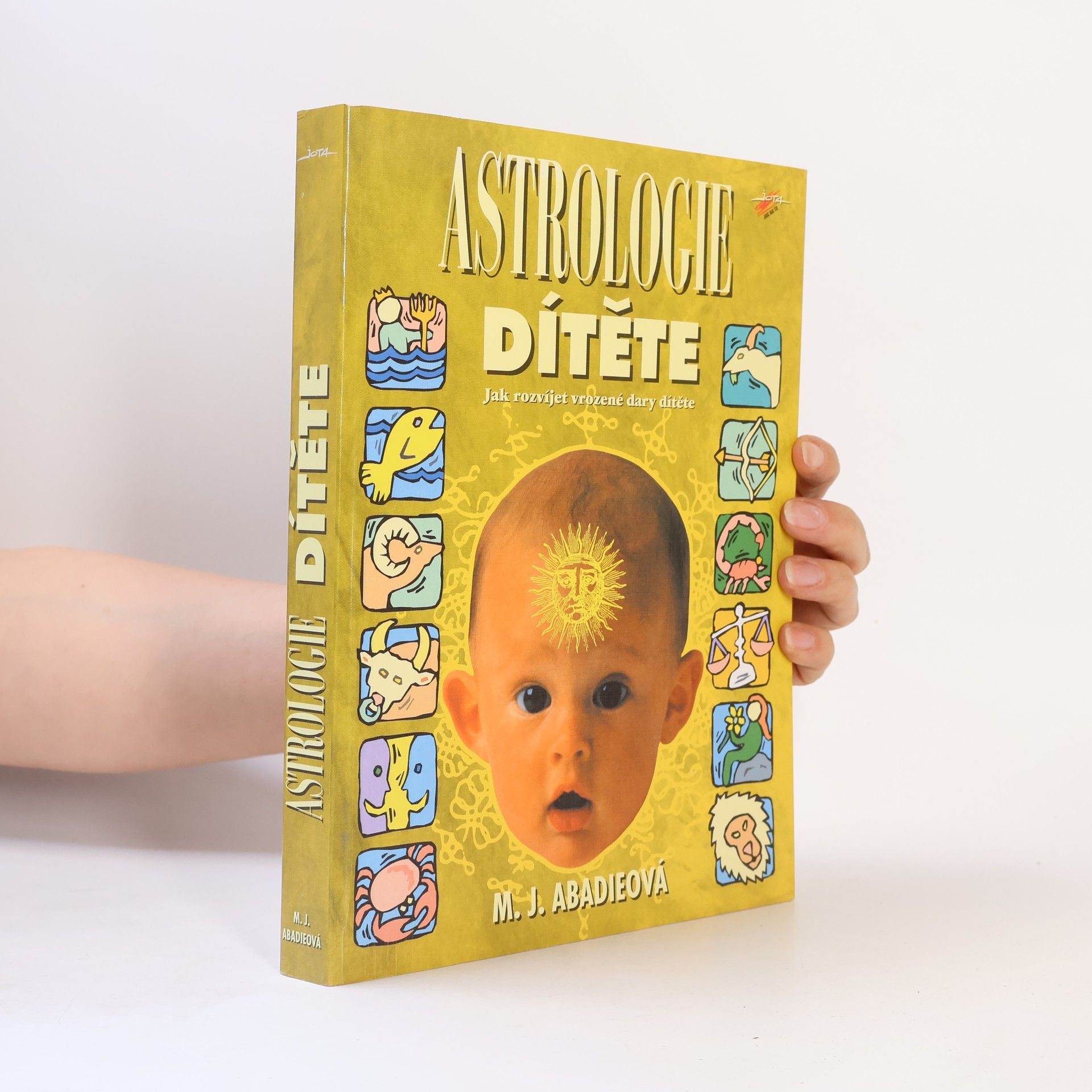 M. J. MarieJeanne Abadie Astrologie dítěte: Jak rozvíjet vrozené dary dítěte