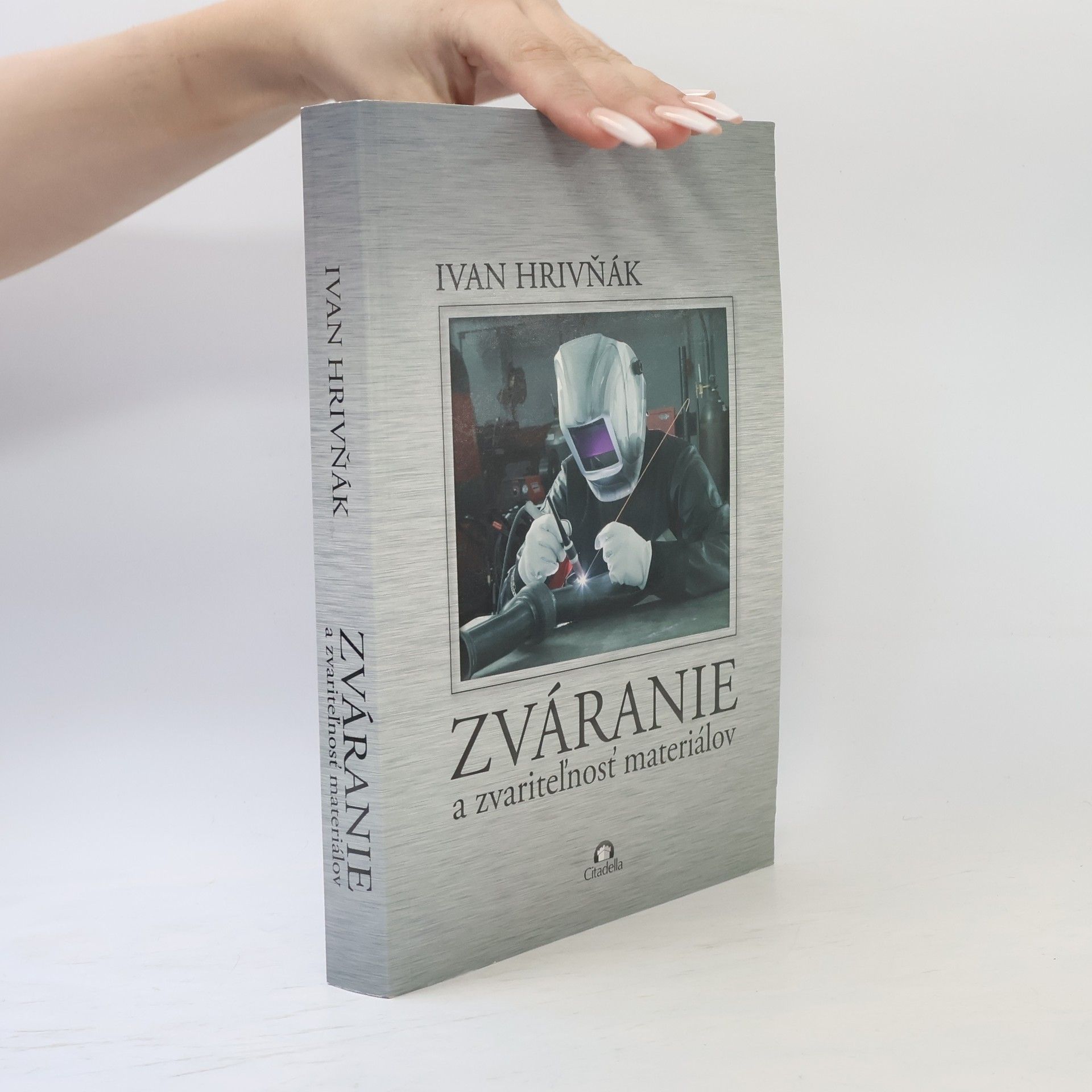 Ivan Hrivňák Zváranie a zvariteľnosť materiálov