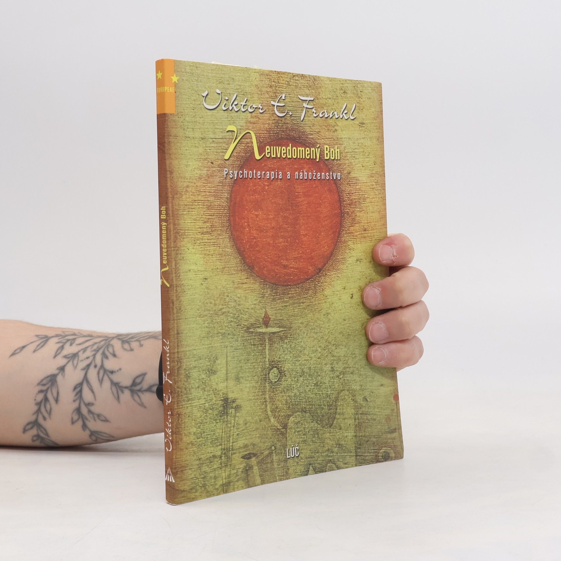 Viktor Emil Frankl Neuvedomený Boh. Psychoterapia a náboženstvo