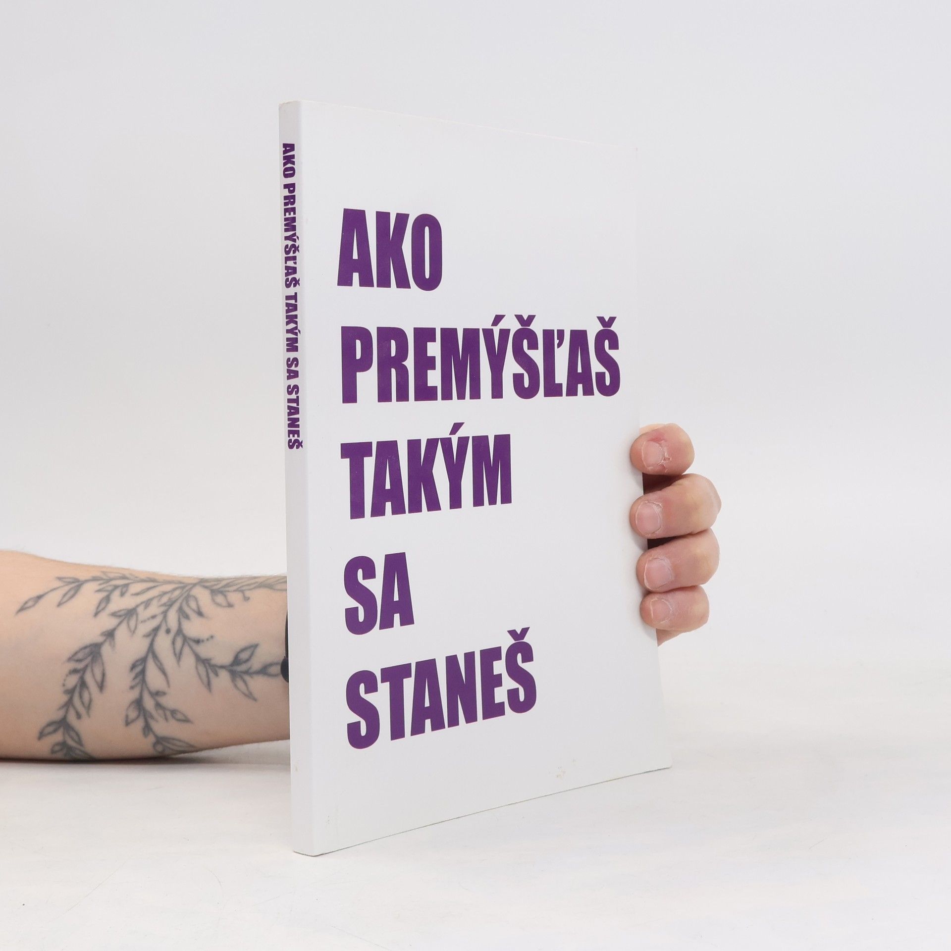 Kolektív autorov Ako premýšľať takým sa staneš