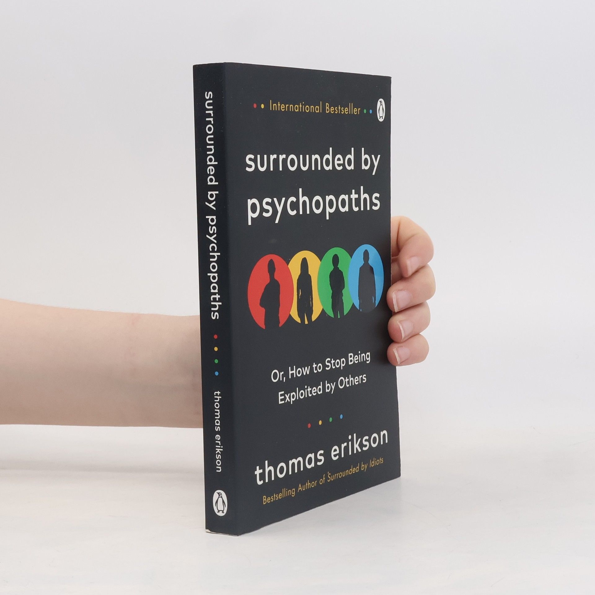 Thomas Erikson Surrounded by psychopaths, or, how to stop being exploited by others