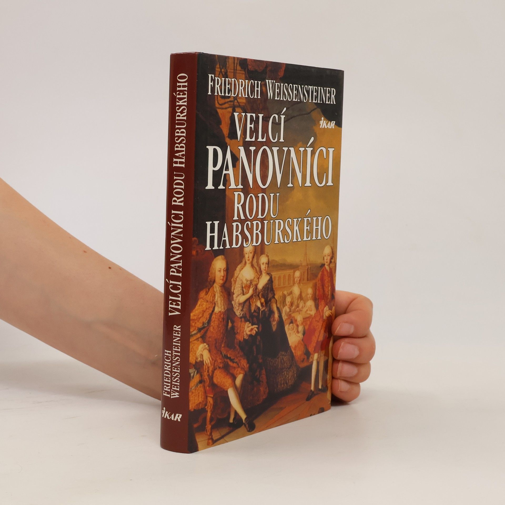 Friedrich Weissensteiner Velcí panovníci rodu Habsburského. 700 let evropské historie