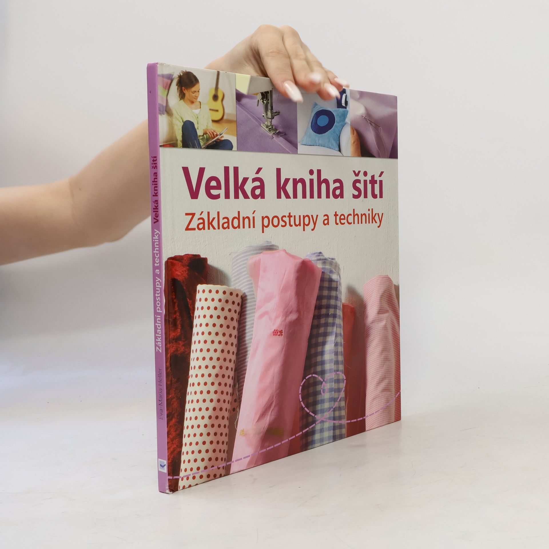Eva Maria Heller Velká kniha šití : základní postupy a techniky