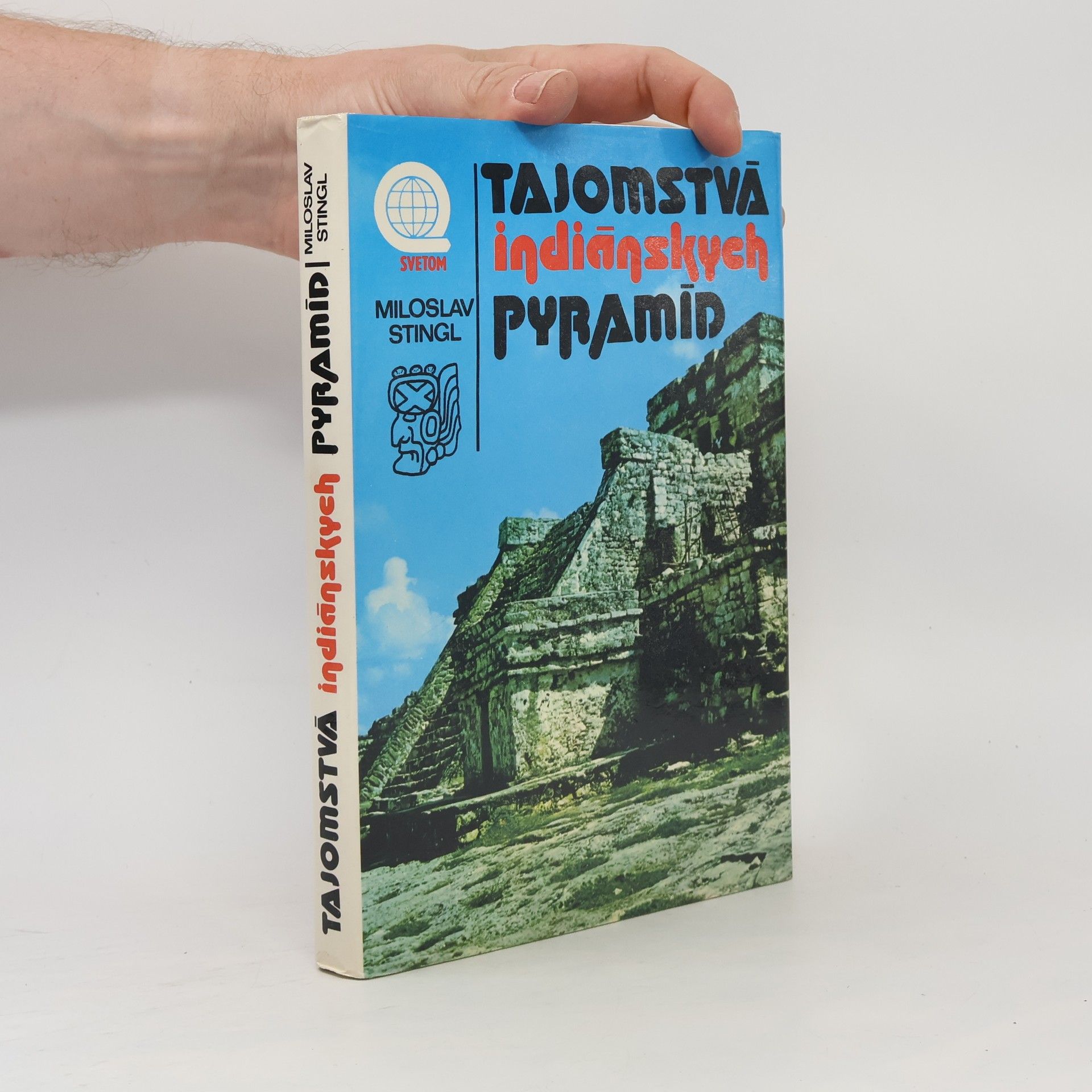 Miloslav Stingl Tajomstvá indiánskych pyramíd