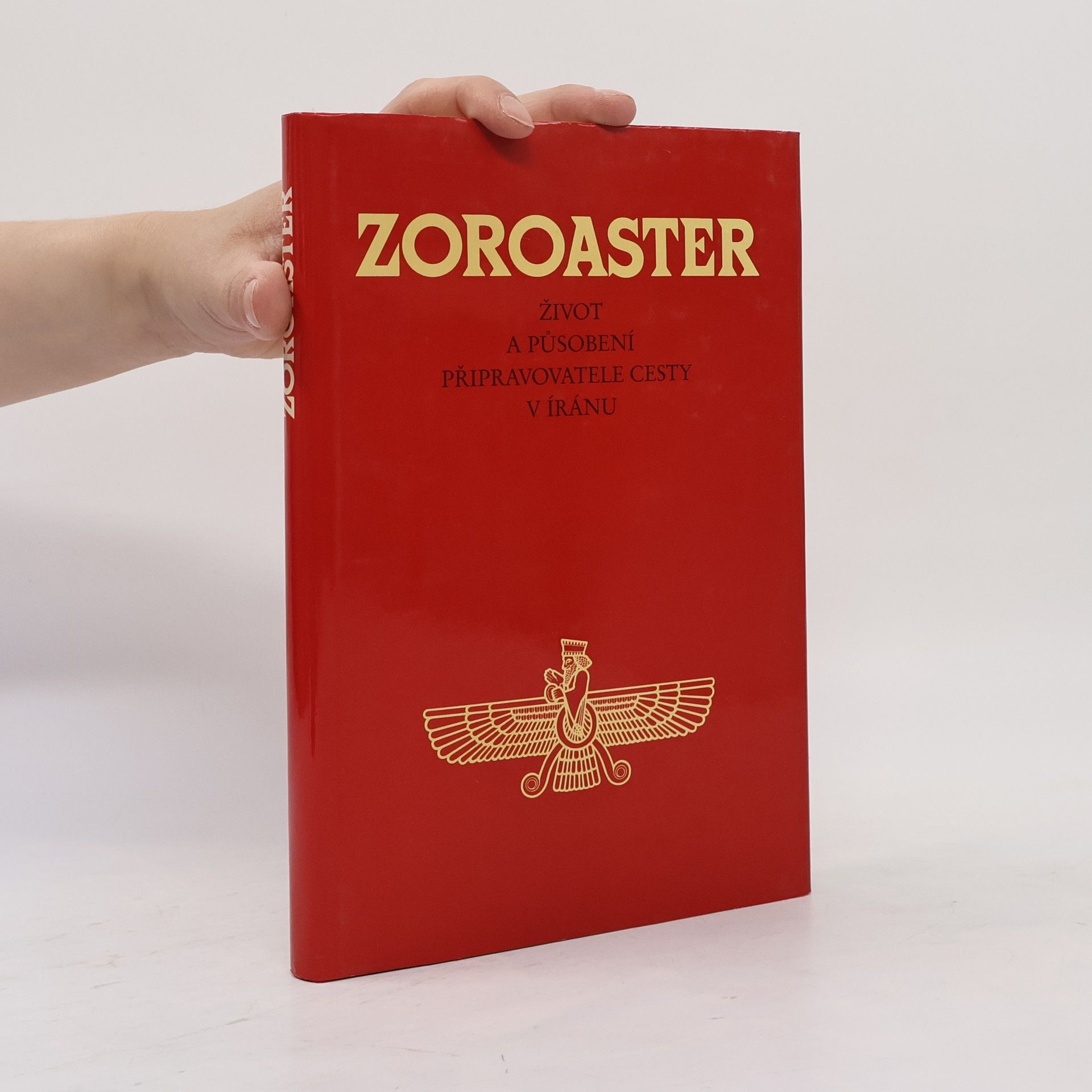 Kolektív autorov Zoroaster : Život a působení připravovatele cesty v Íránu