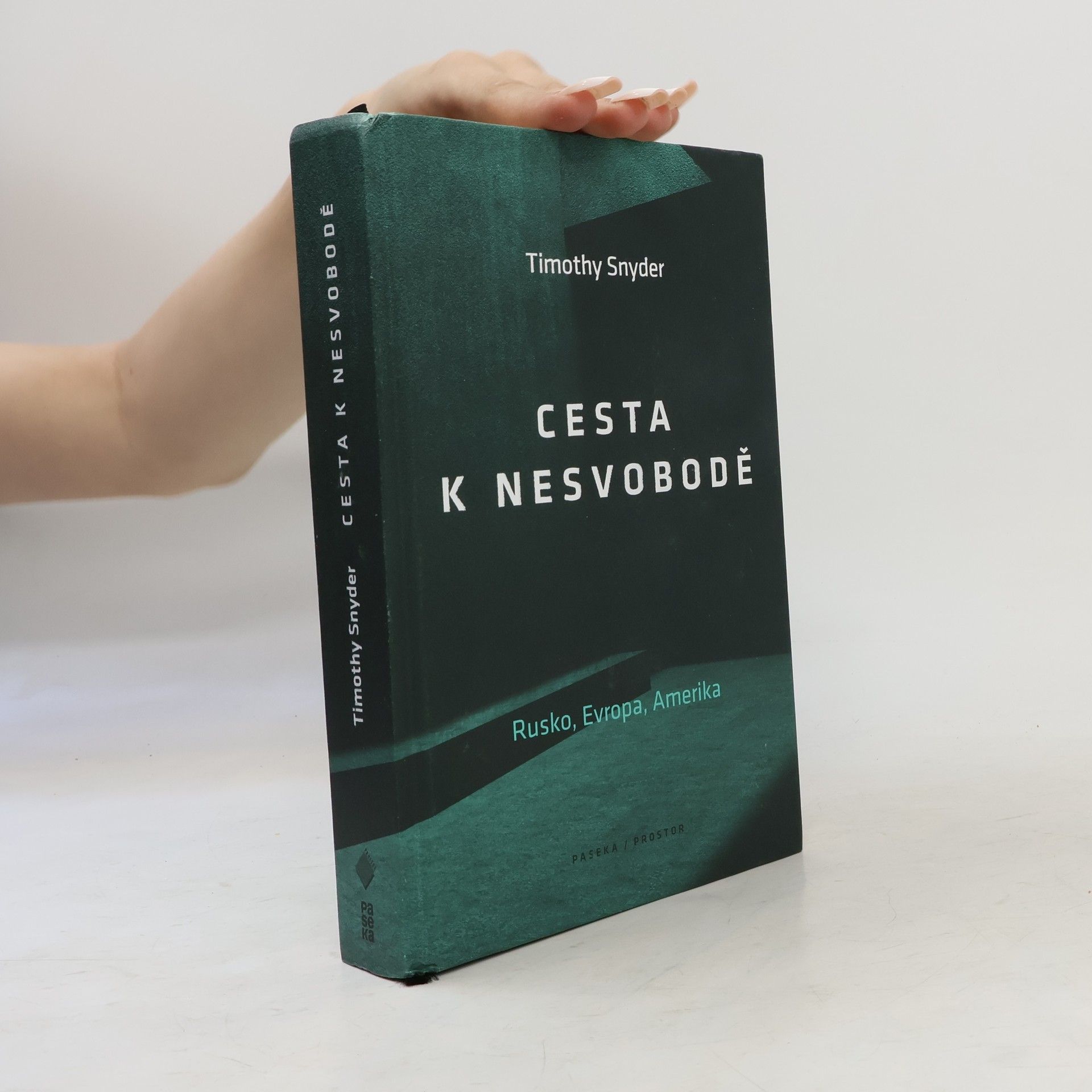 Timothy Snyder Cesta k nesvobodě : Rusko, Evropa, Amerika