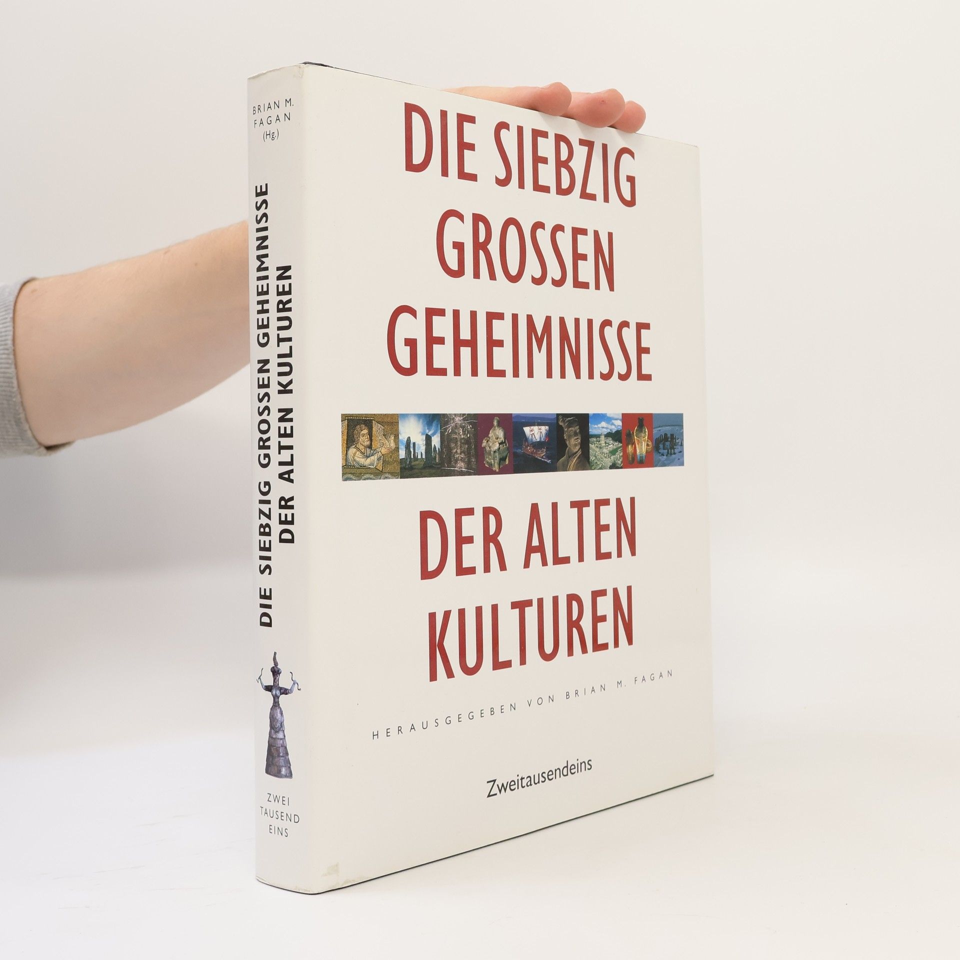 Brian M. Fagan Die siebzig großen Geheimnisse der alten Kulturen