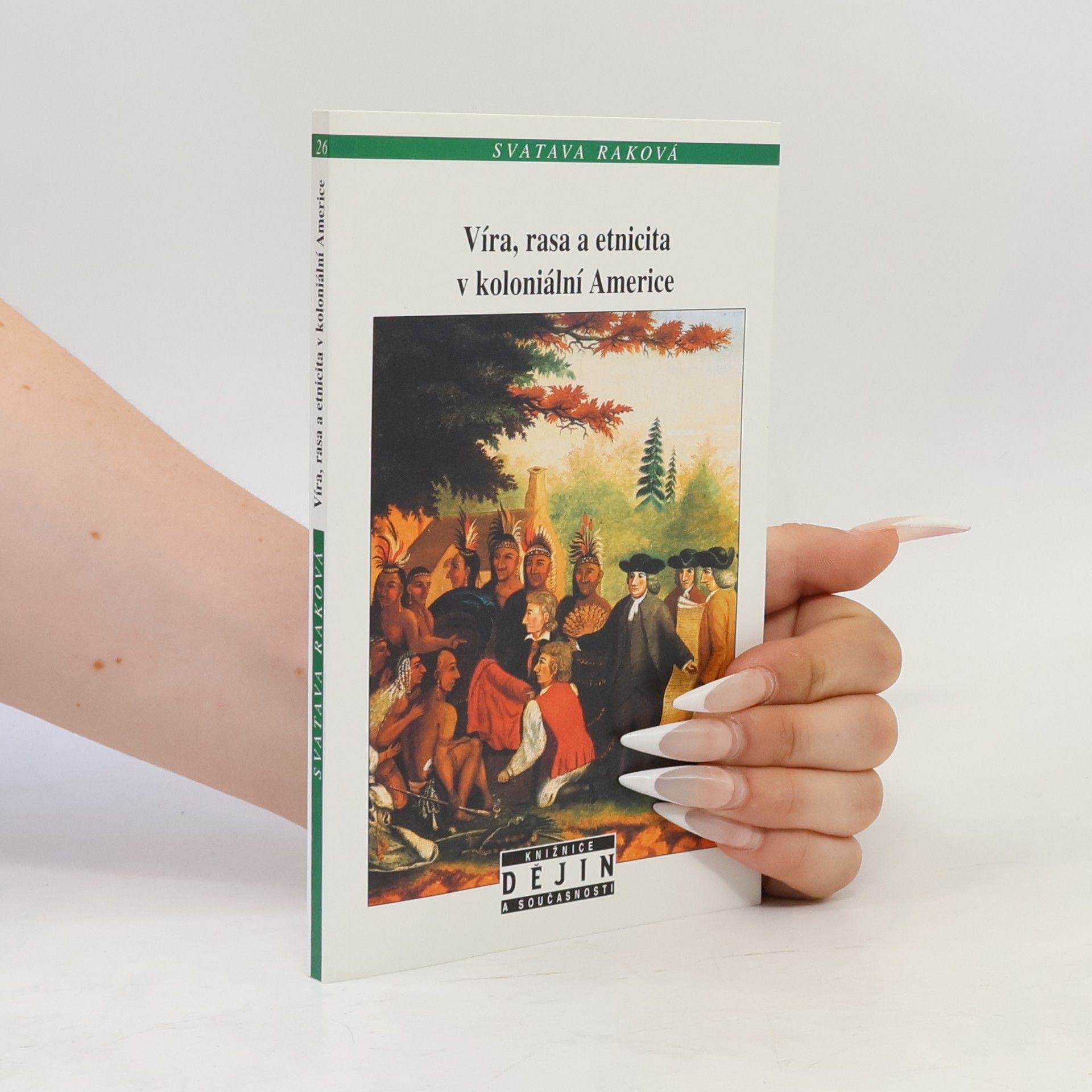 Svatava Raková Víra, rasa a etnicita v koloniální Americe