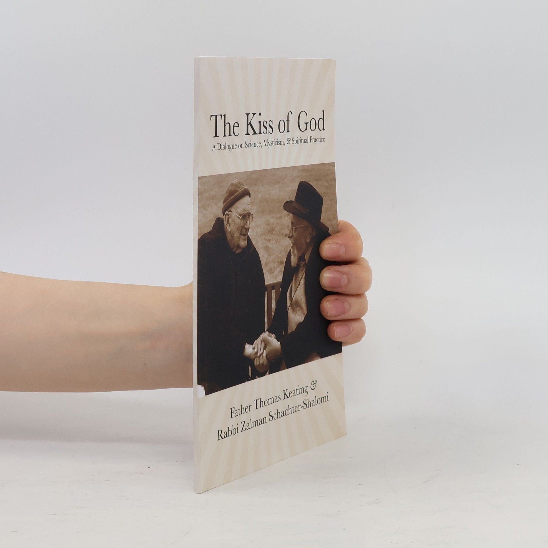 Rabbi Zalman Schachter-Shalomi The Kiss of God: A Dialogue on Science, Mysticism, & Spiritual Practice