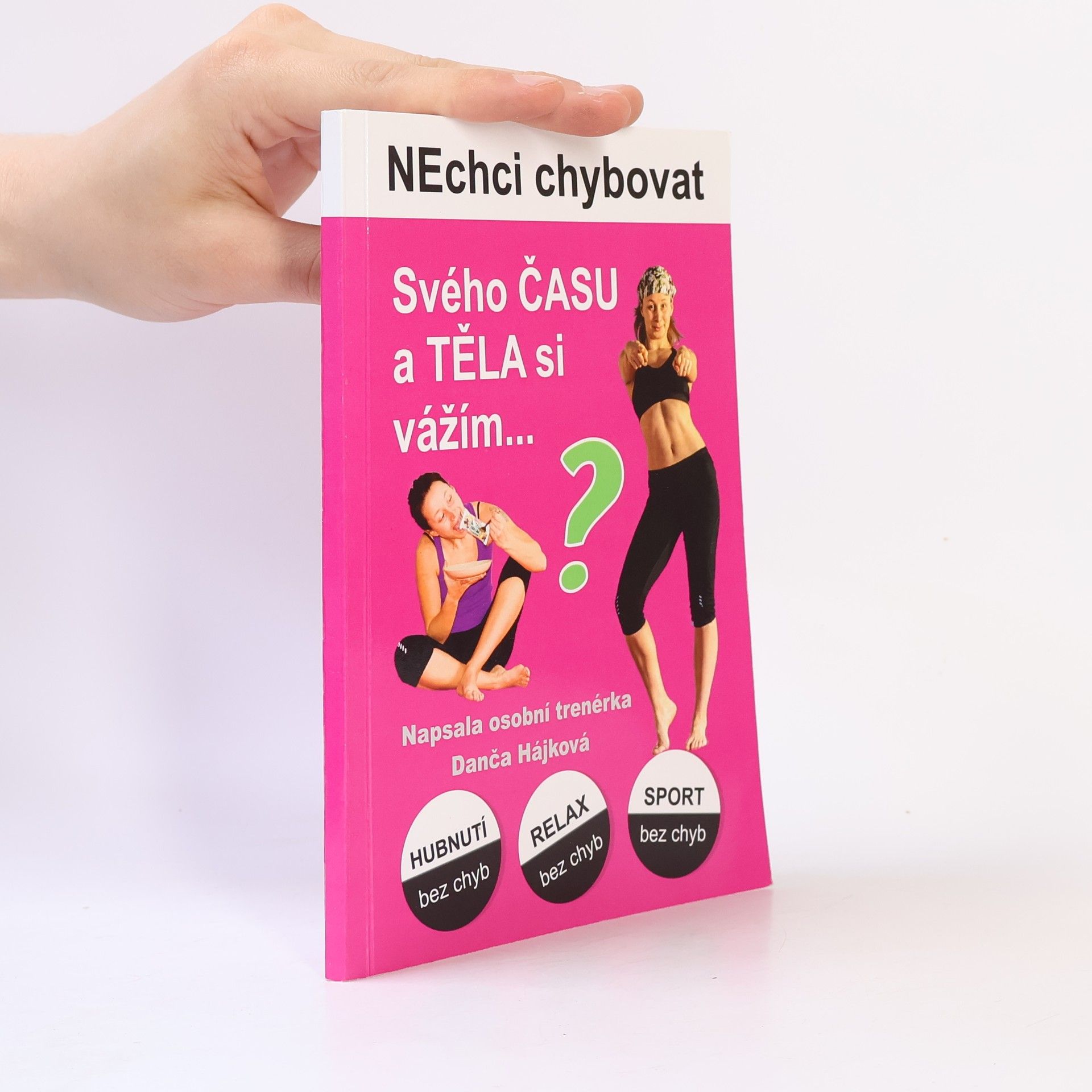 Dana Hrmová Nechci chybovat. Svého času a těla si vážím