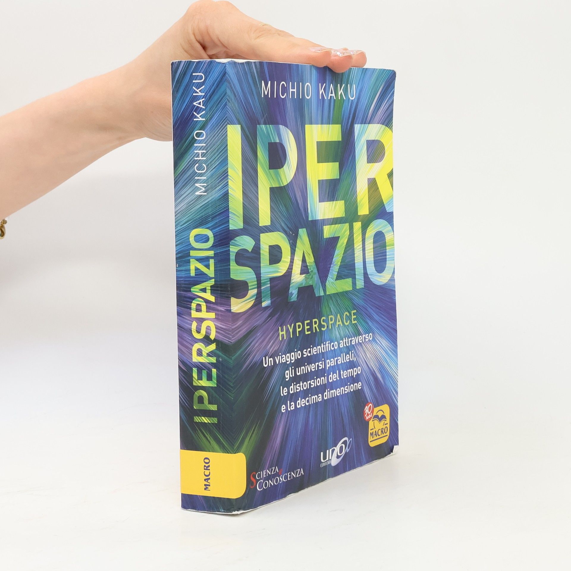 Iperspazio. Un viaggio scientifico attraverso gli universi paralleli, le distorsioni del tempo e la decima dimensione