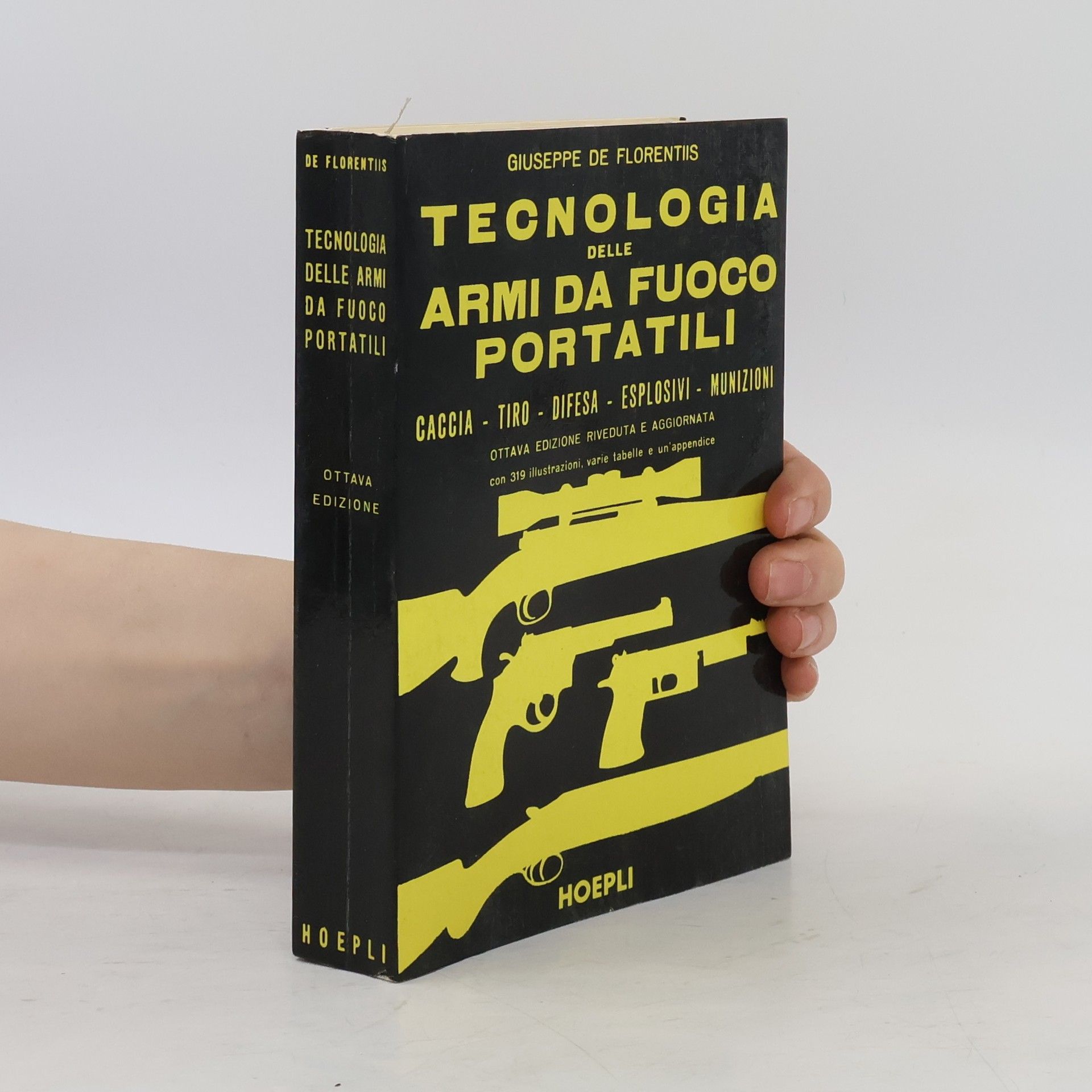 Giuseppe de Florentiis Tecnologia delle armi da fuoco portatili - Ottava Edizione Riveduta e Aggiornata