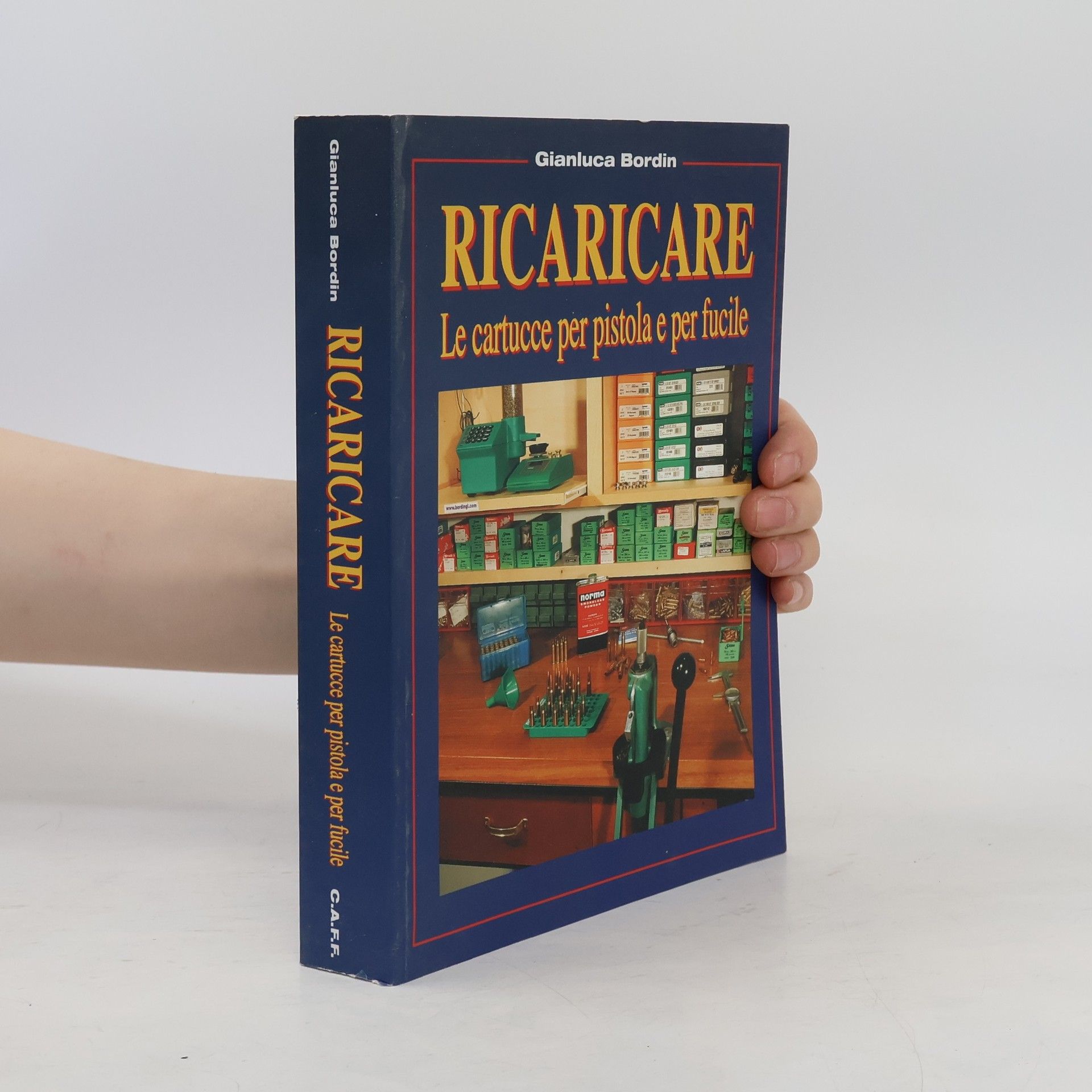 Gianluca Bordin Ricaricare. Le cartucce per la pistola e per fucile