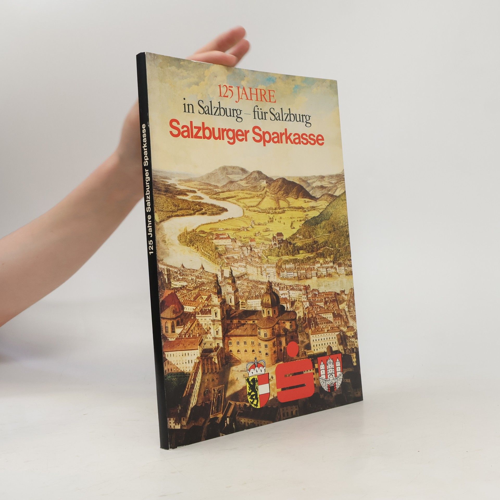 Autorenkollektiv 125 Jahre in Salzburg. Salzburger Sparkasse