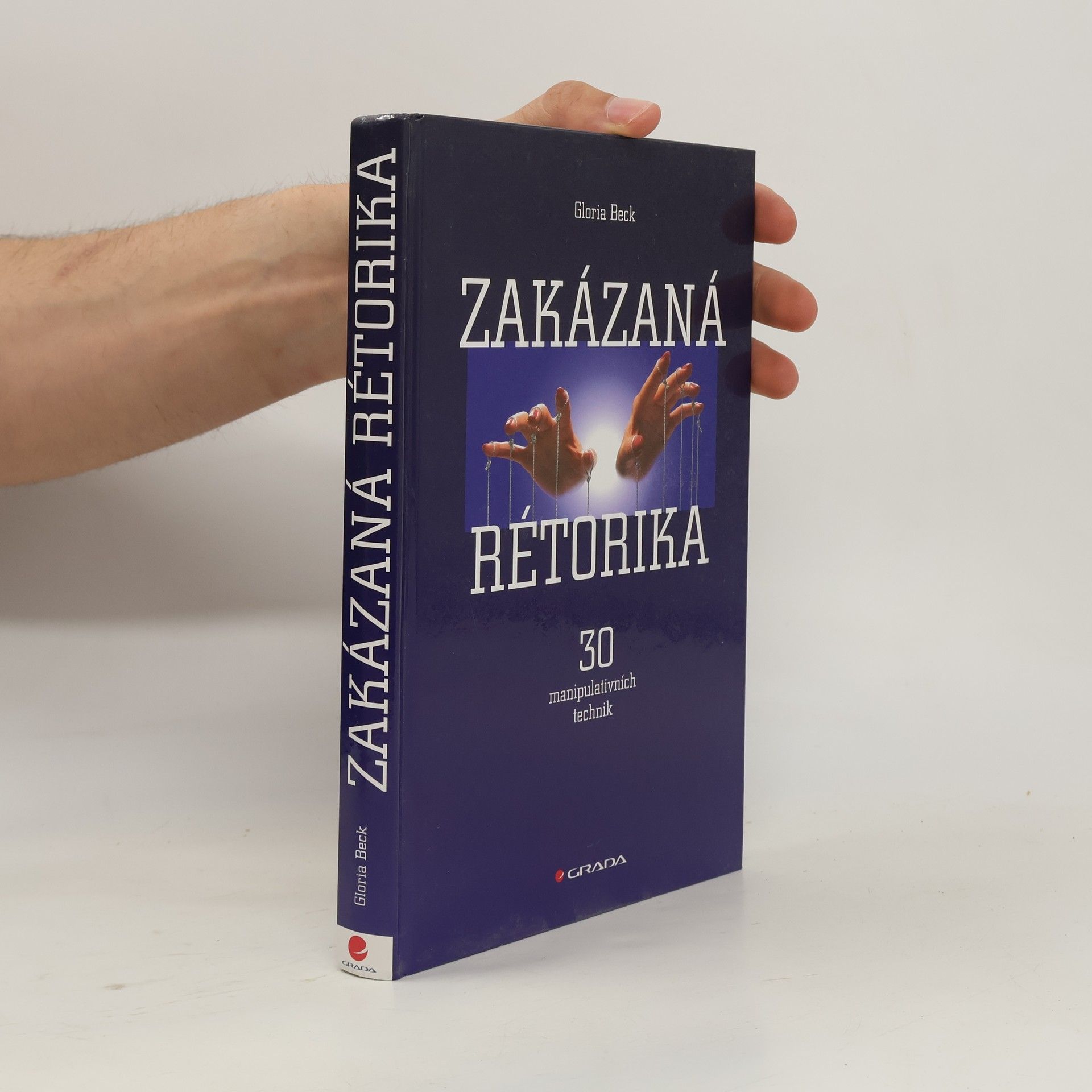 Gloria Beck Zakázaná rétorika : 30 manipulativních technik