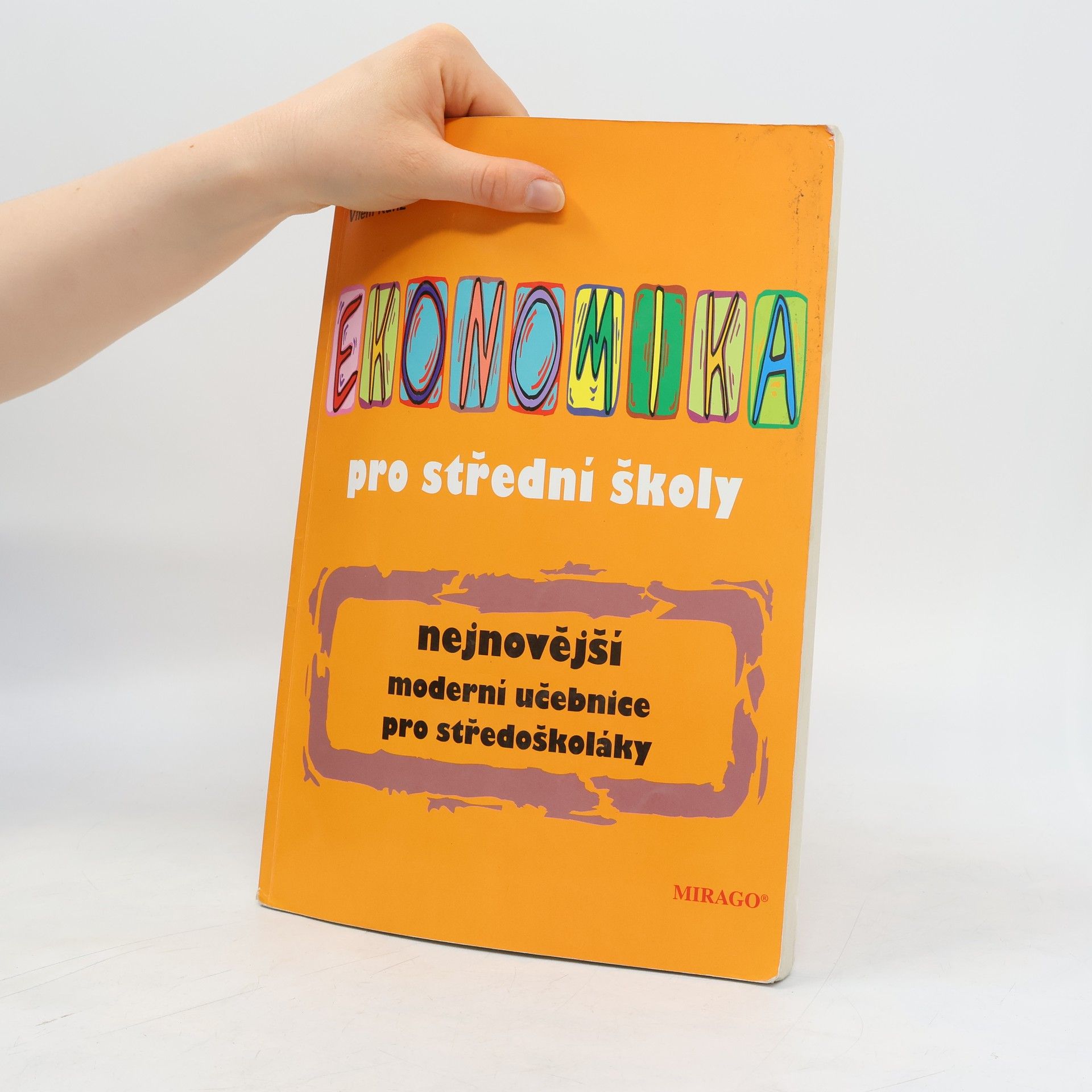 Vilém Kunz Ekonomika pro střední školy : nejnovější moderní učebnice pro středoškoláky