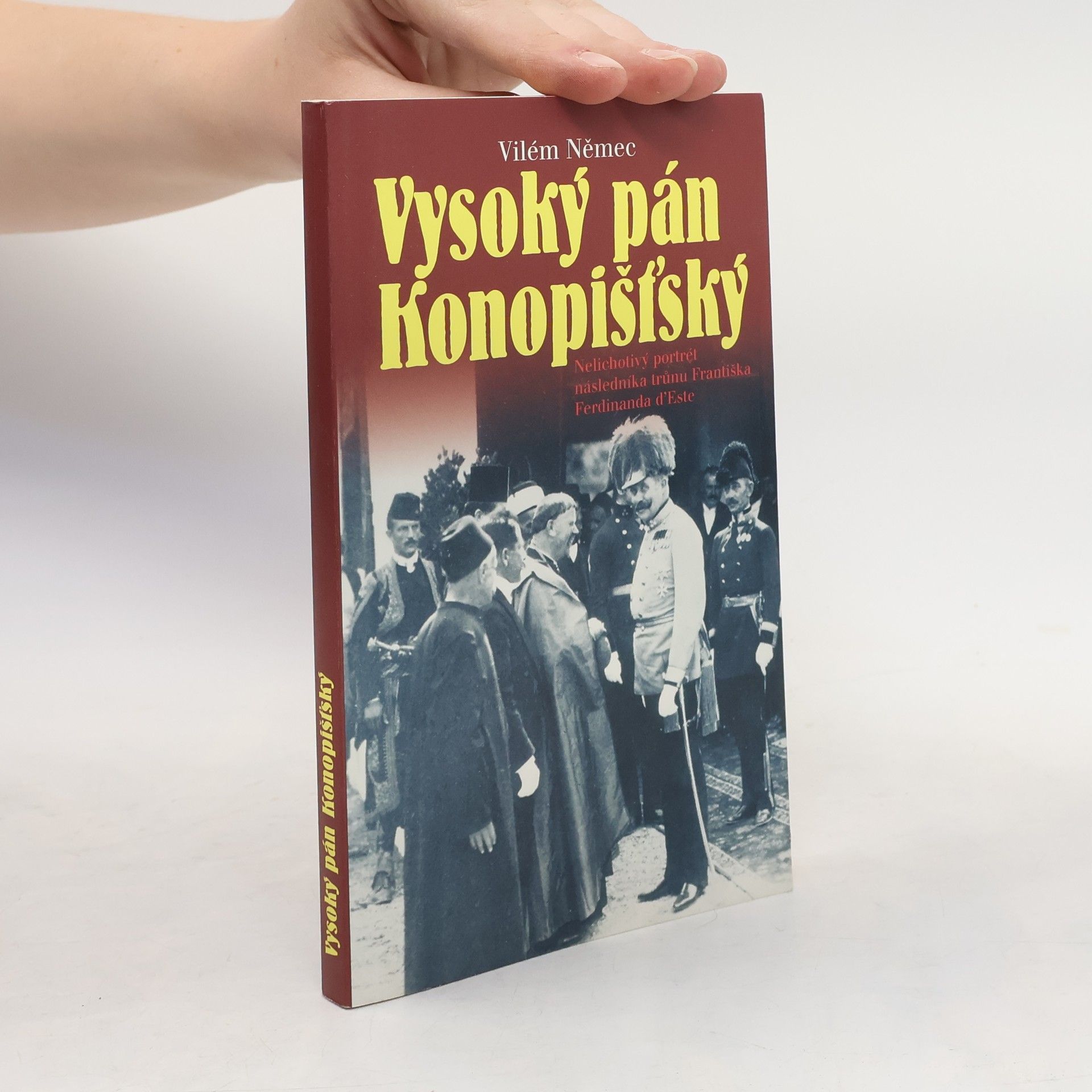 Vilém Němec Vysoký pán Konopišťský, aneb, Nelichotivý portrét následníka trůnu Františka Ferdinanda d'Este