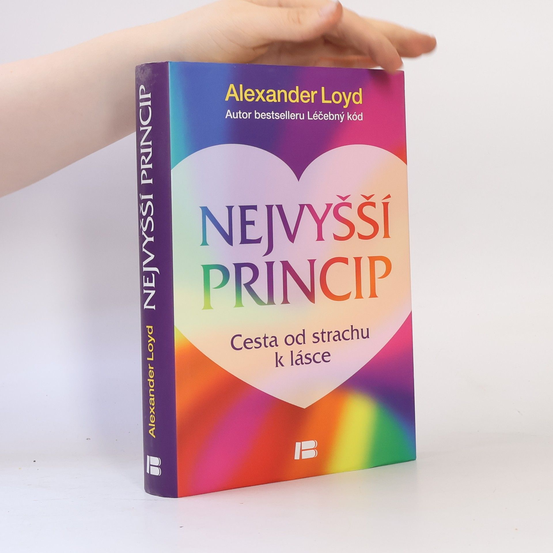 Alexander Loyd Nejvyšší princip. Cesta od strachu k lásce