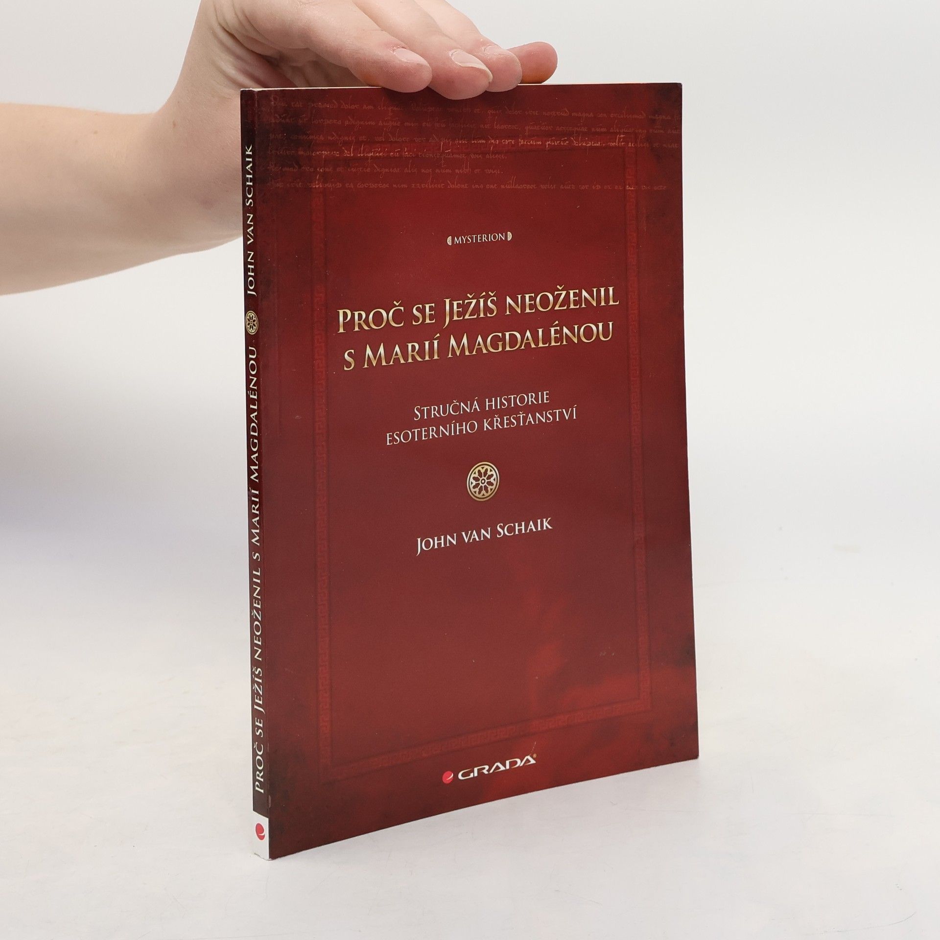 J. L. M. van Schaik Proč se Ježíš neoženil s Marií Magdalénou : stručná historie esoterního křesťanství