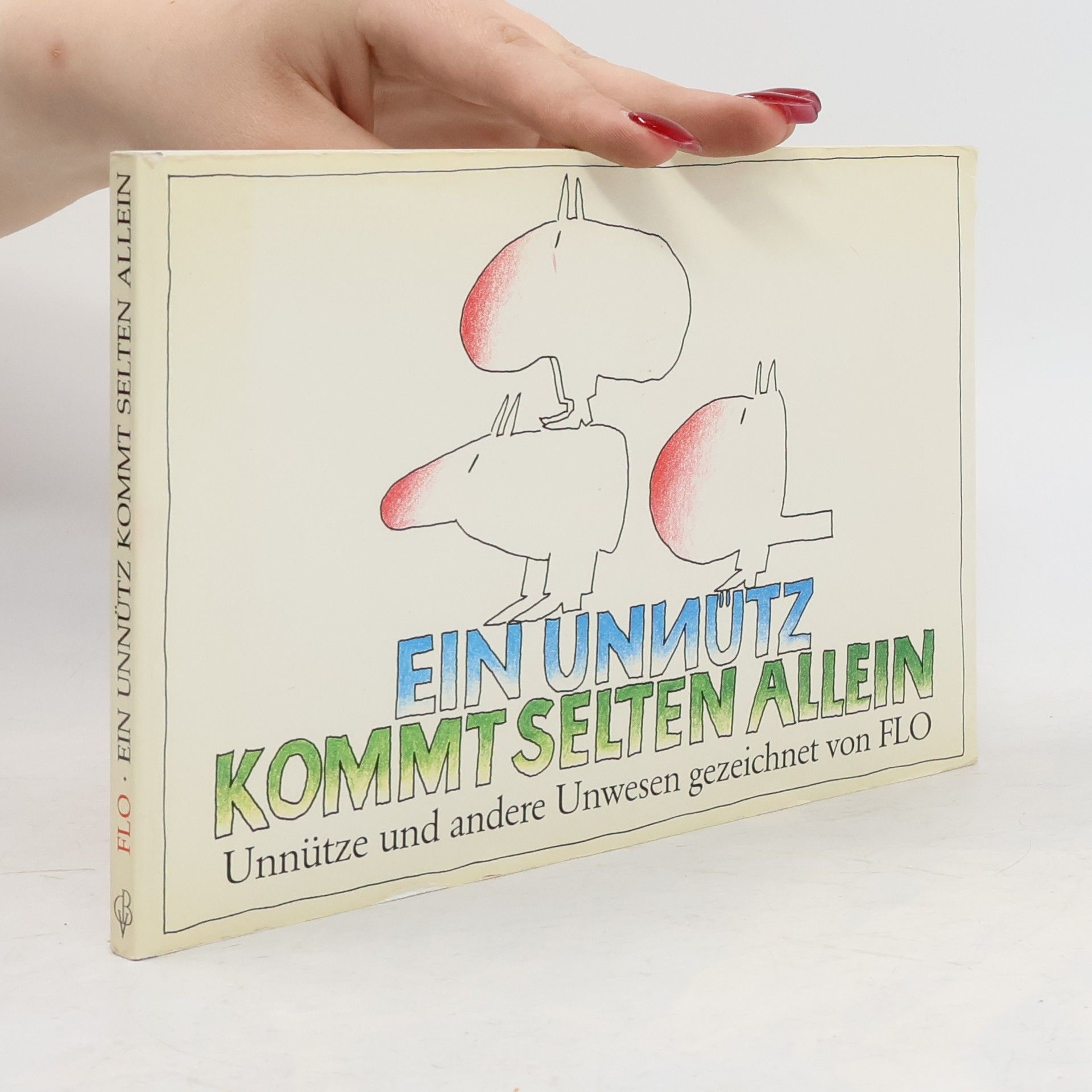 Flo Ein Unnutz kommt selten Allein
