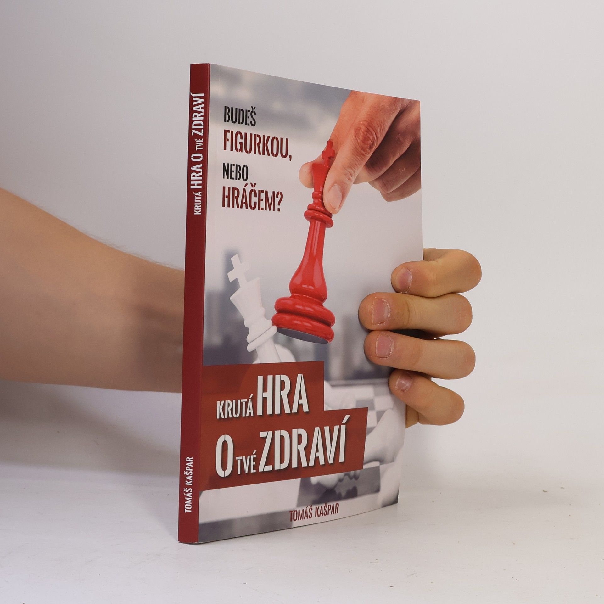 Tomáš Kašpar Krutá hra o tvé zdraví. Budeš figurkou, nebo hráčem?