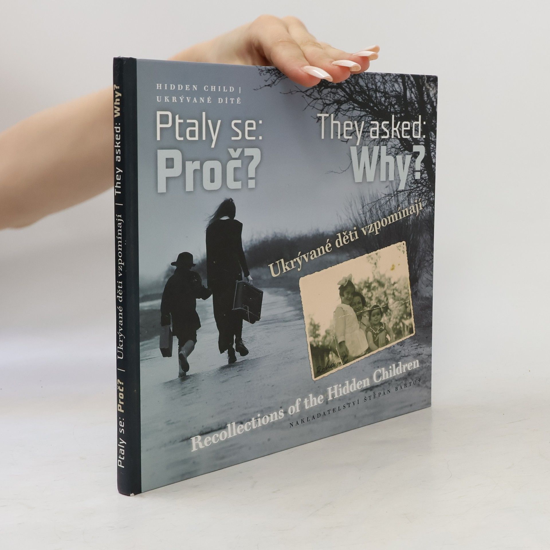 Ptaly se: Proč? : ukrývané děti vzpomínají = They asked: Why? : recollections of the hidden children
