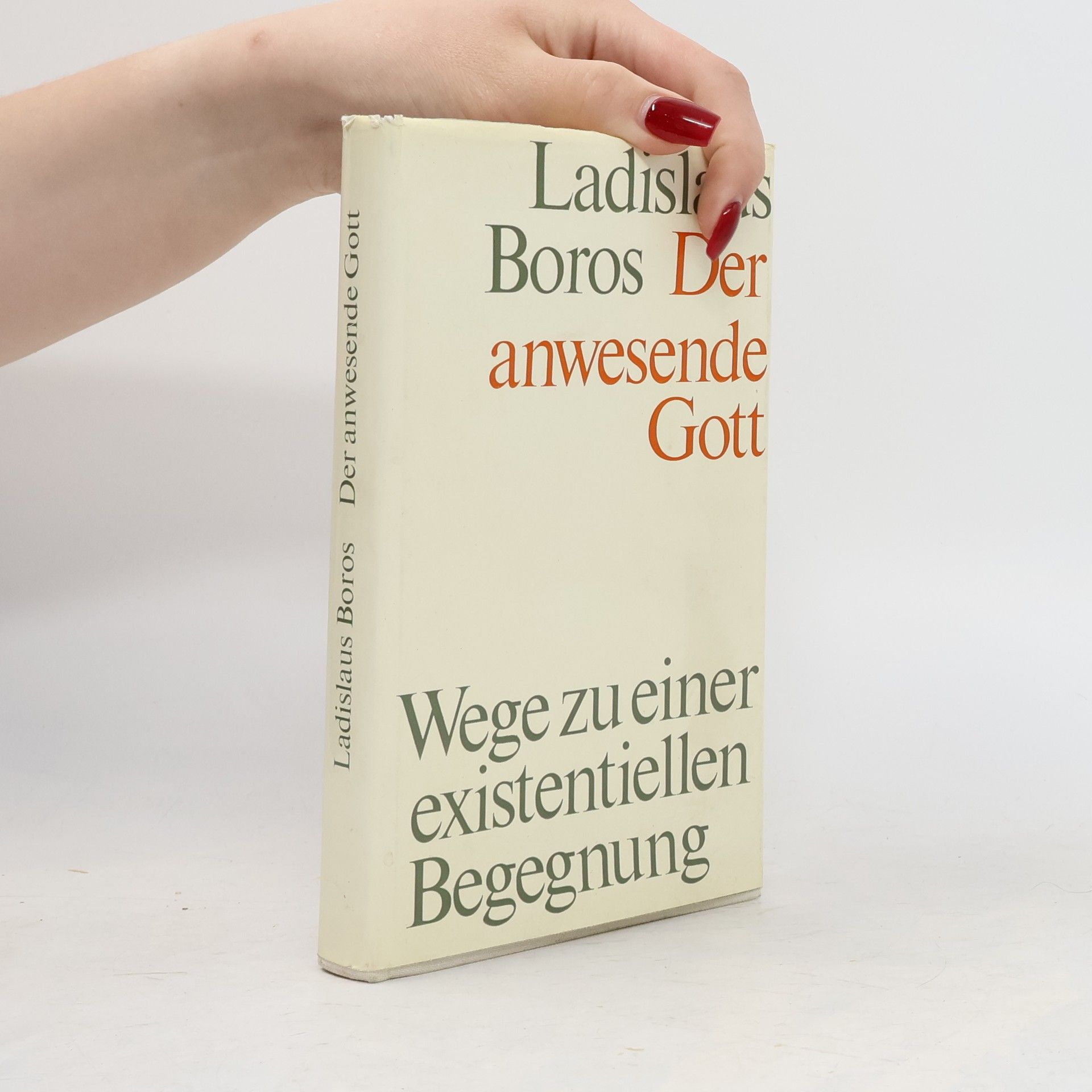 Ladislaus Boros Der anwesende Gott. Wege zu einer existentiellen Begegnung
