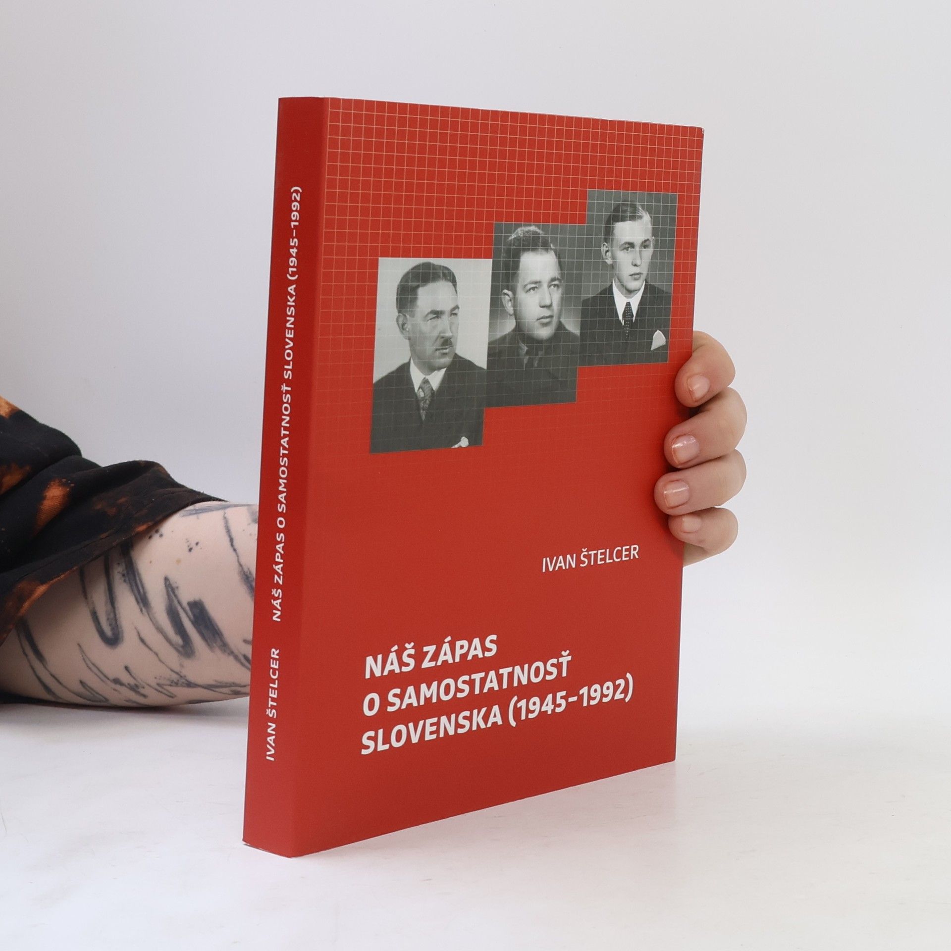 Ivan Štelcer Náš zápas o samostatnosť Slovenska (1945-1992)