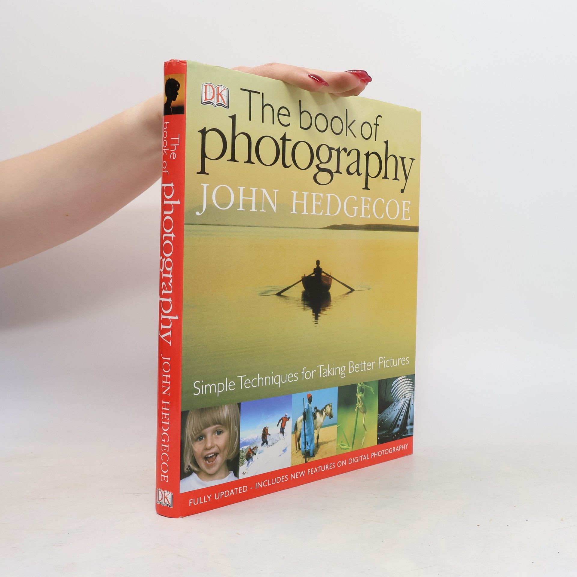 John Hedgecoe The Book of Photography: Simple Techniques for Taking Better Pictures - Fully Updated - Includes New Features on Digital Photography