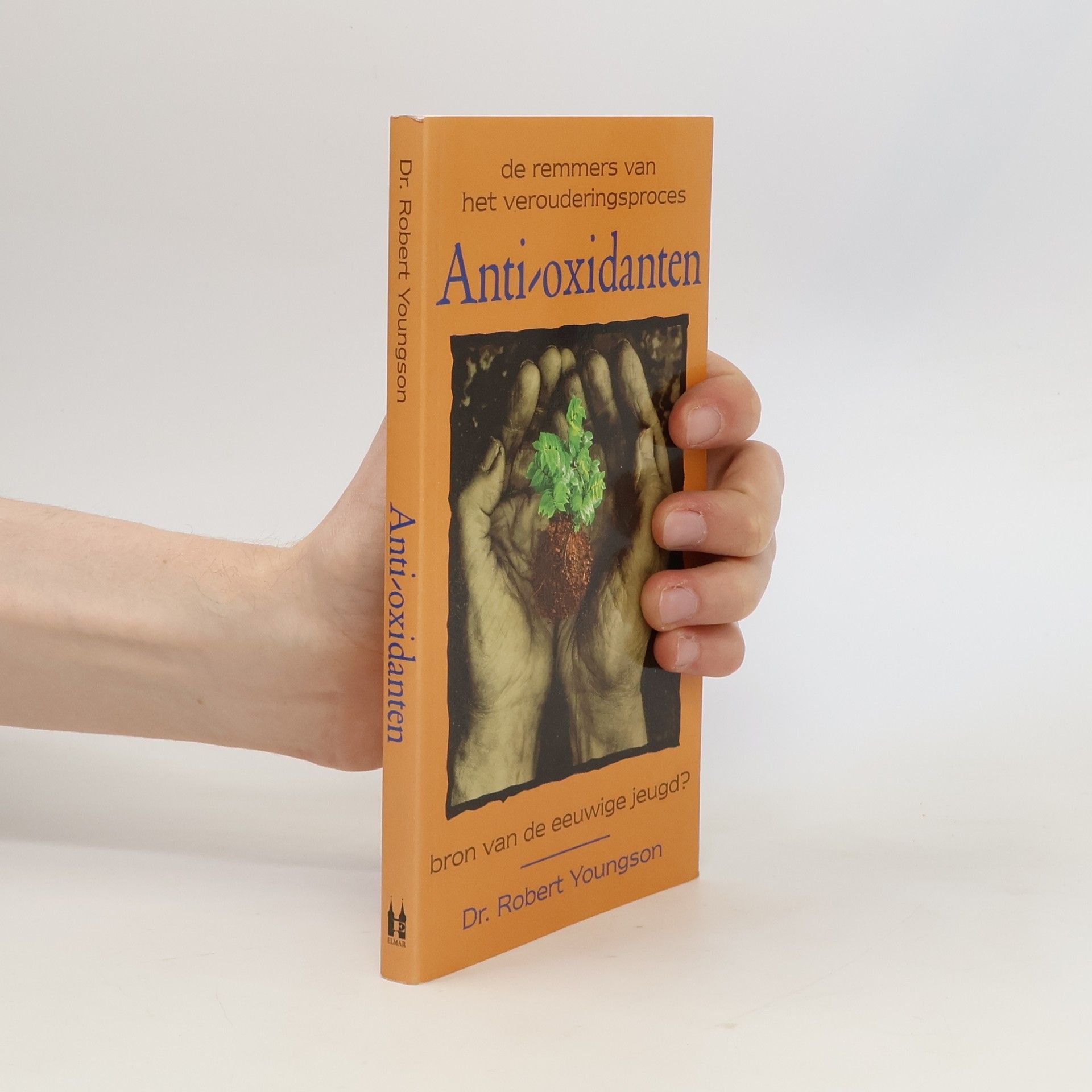 Dr. Robert Youngson Anti-oxidanten: de remmers van het verouderingsproces