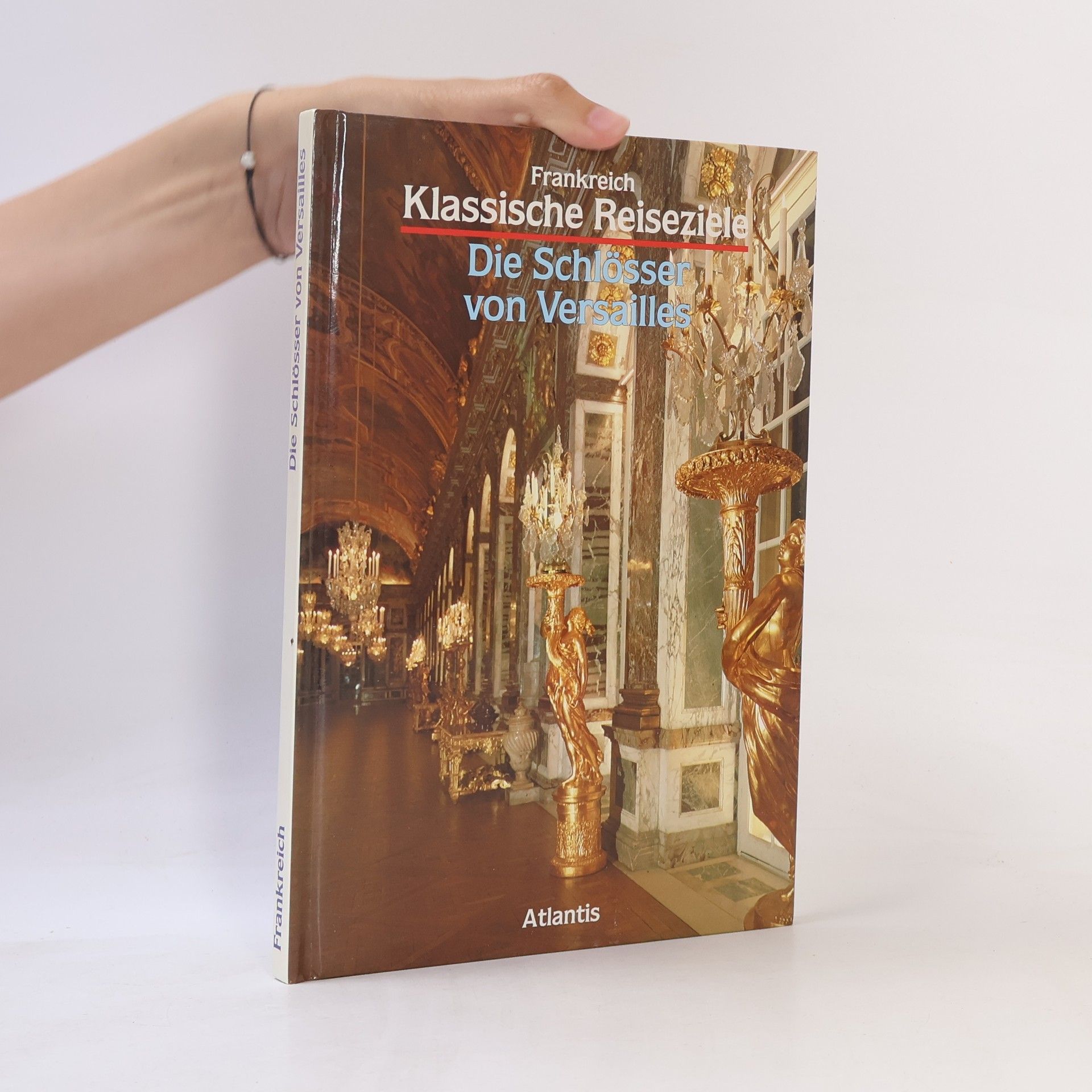 Paolo Cangioli Frankreich Klassische Reiseziele. Die Schlösser von Versailles