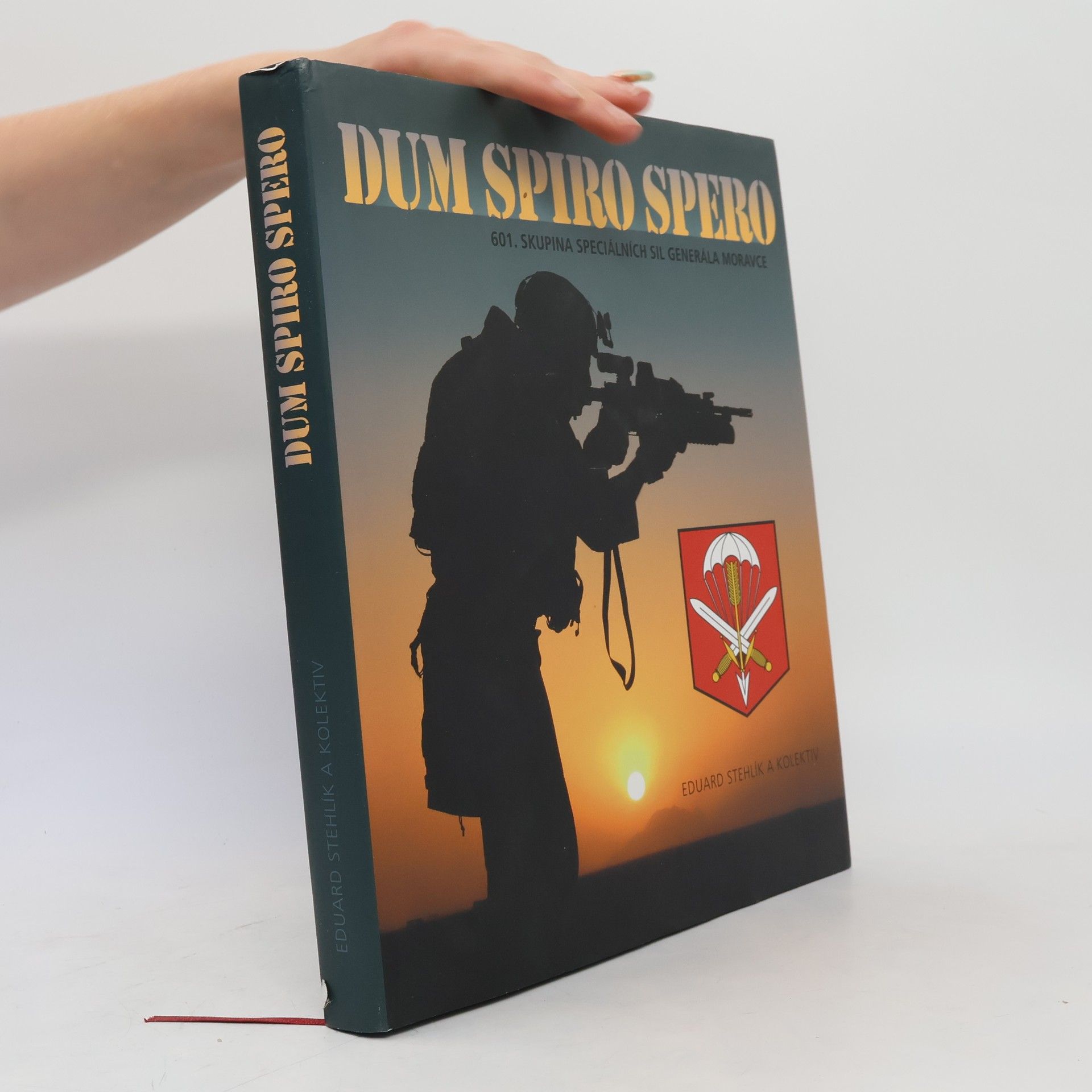 Eduard Stehlík Dum spiro spero. 601. skupina speciálních sil generála Moravce
