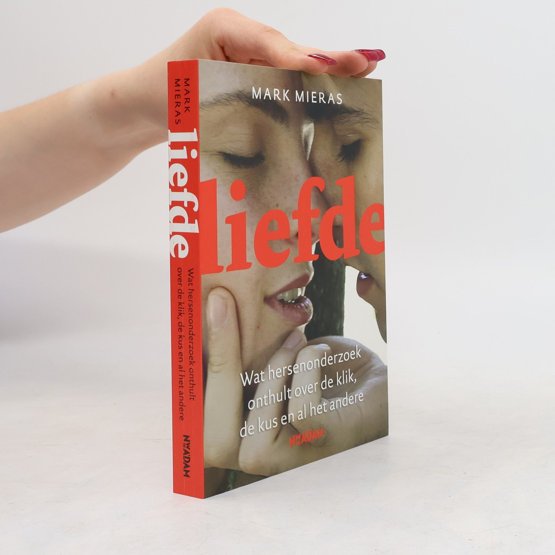 Mark Mieras Liefde, wat hersenonderzoek onthult over de klik, de kus en al het andere / druk 7