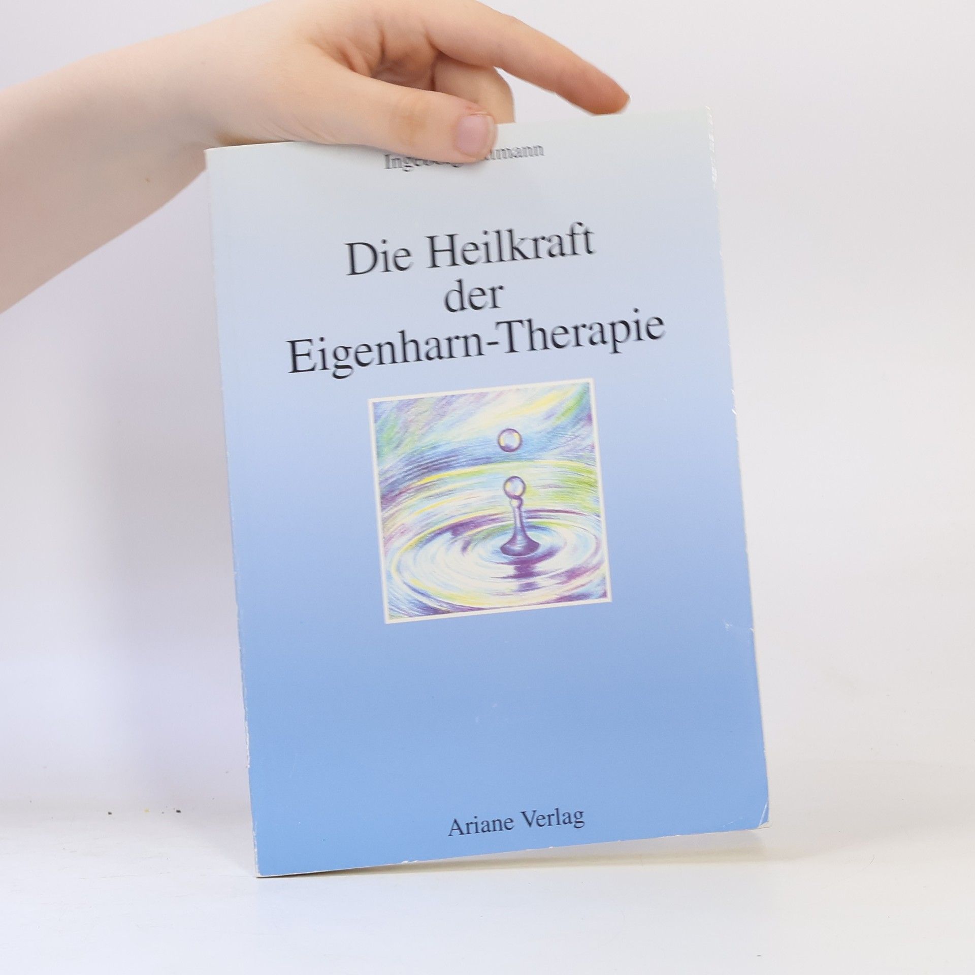 Ingeborg Allmann Die Heilkraft der Eigenharn-Therapie