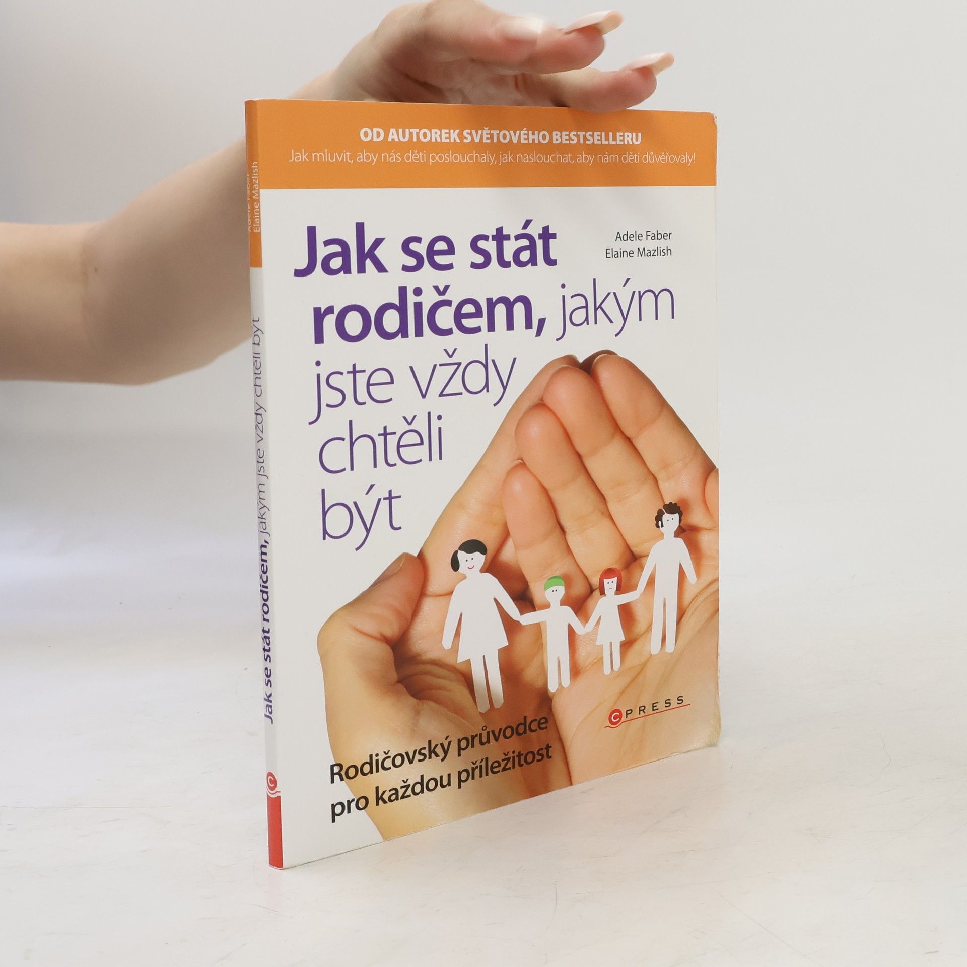 Adele Faber Jak se stát rodičem, jakým jste vždy chtěli být