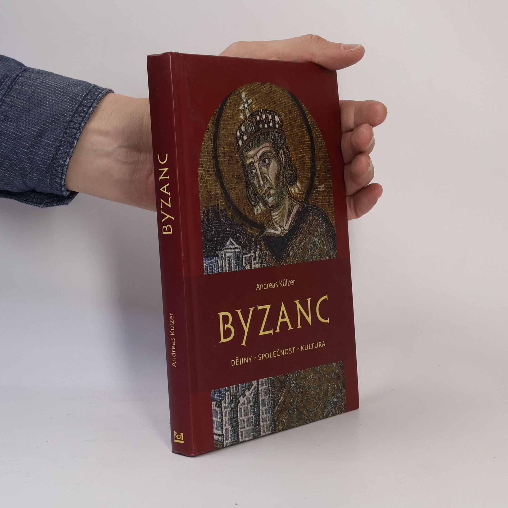 Andreas Külzer Byzanc : dějiny - společnost - kultura