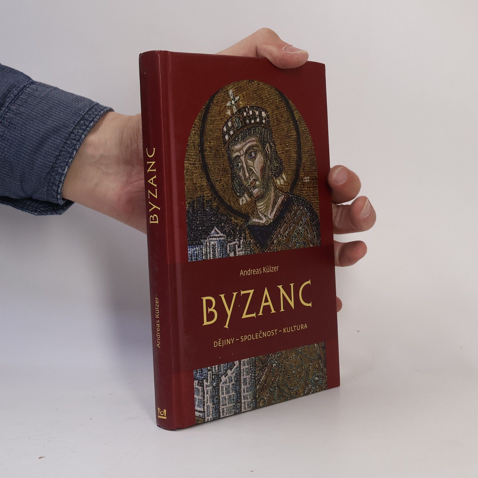 Andreas Külzer Byzanc : dějiny - společnost - kultura